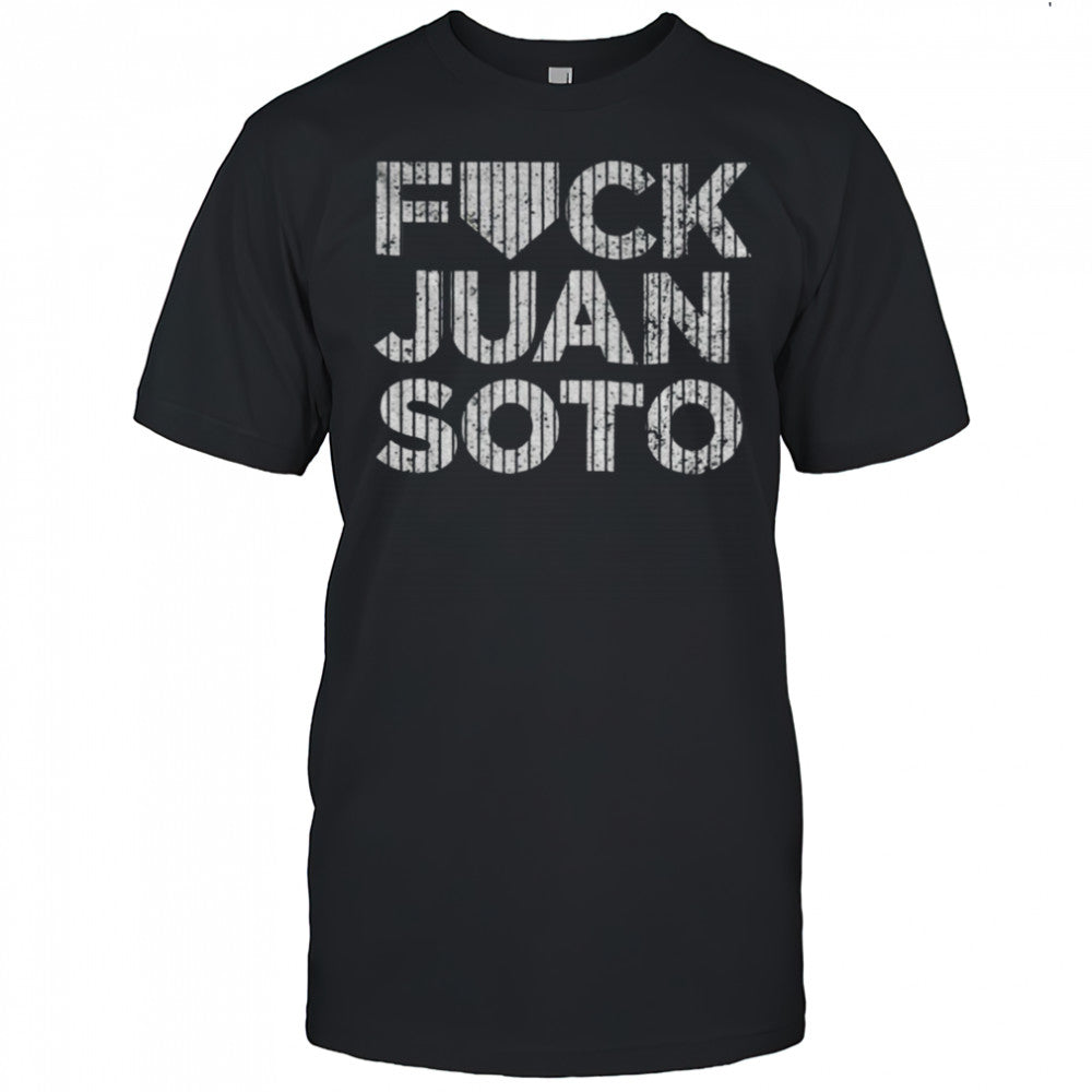 2025 Fuck Juan Soto Yankees baseball shirt