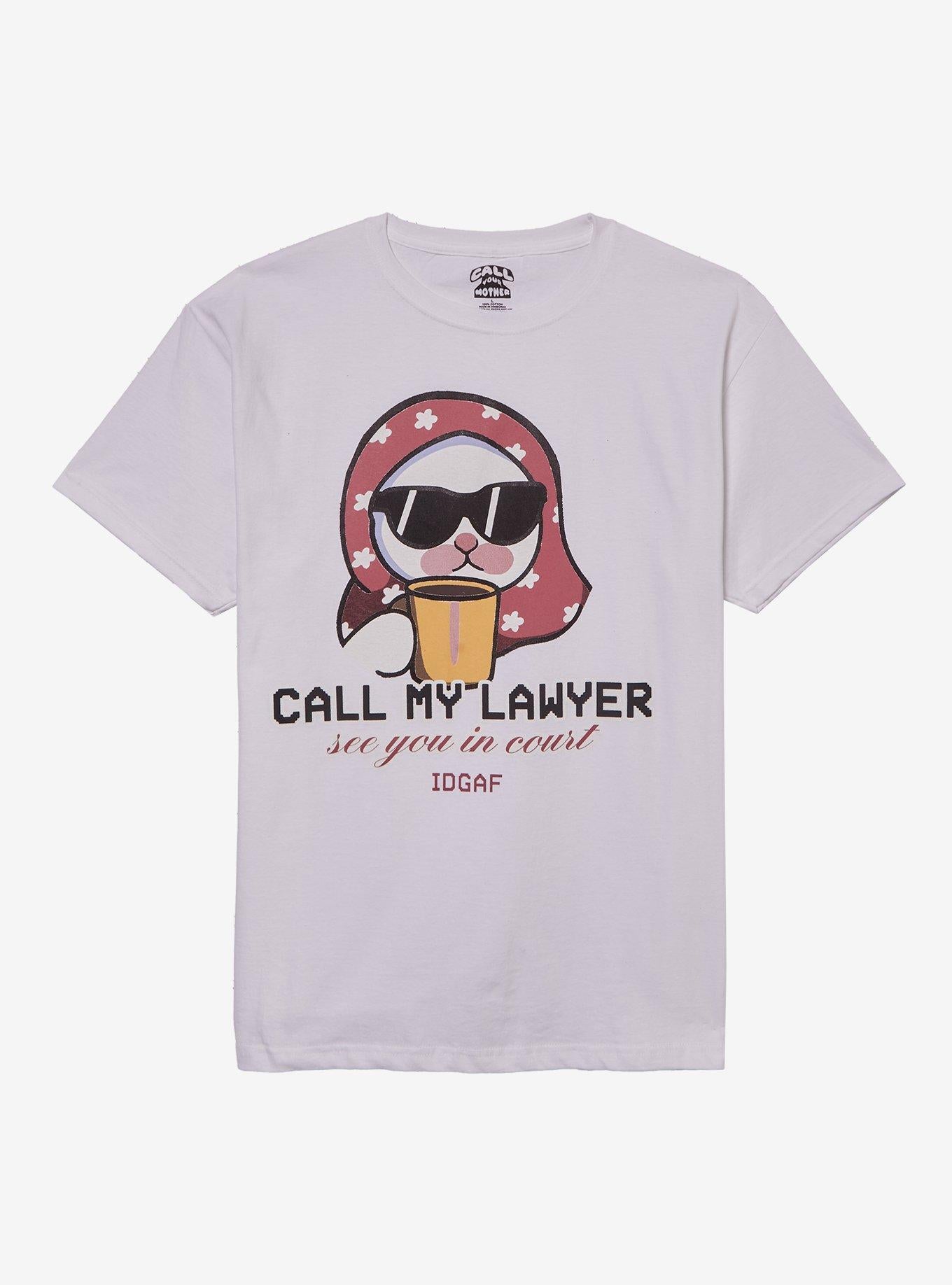 Call My Lawyer Cat T-Shirt By Call Your Mother