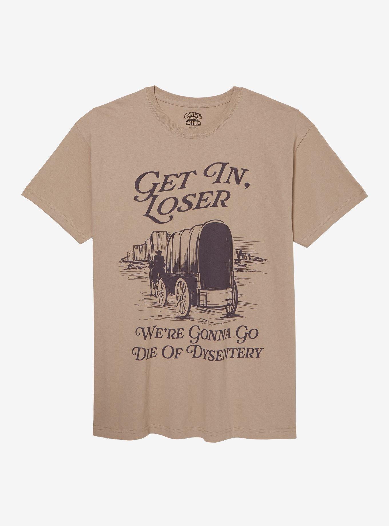 Die Of Dysentery T-Shirt By Call Your Mother