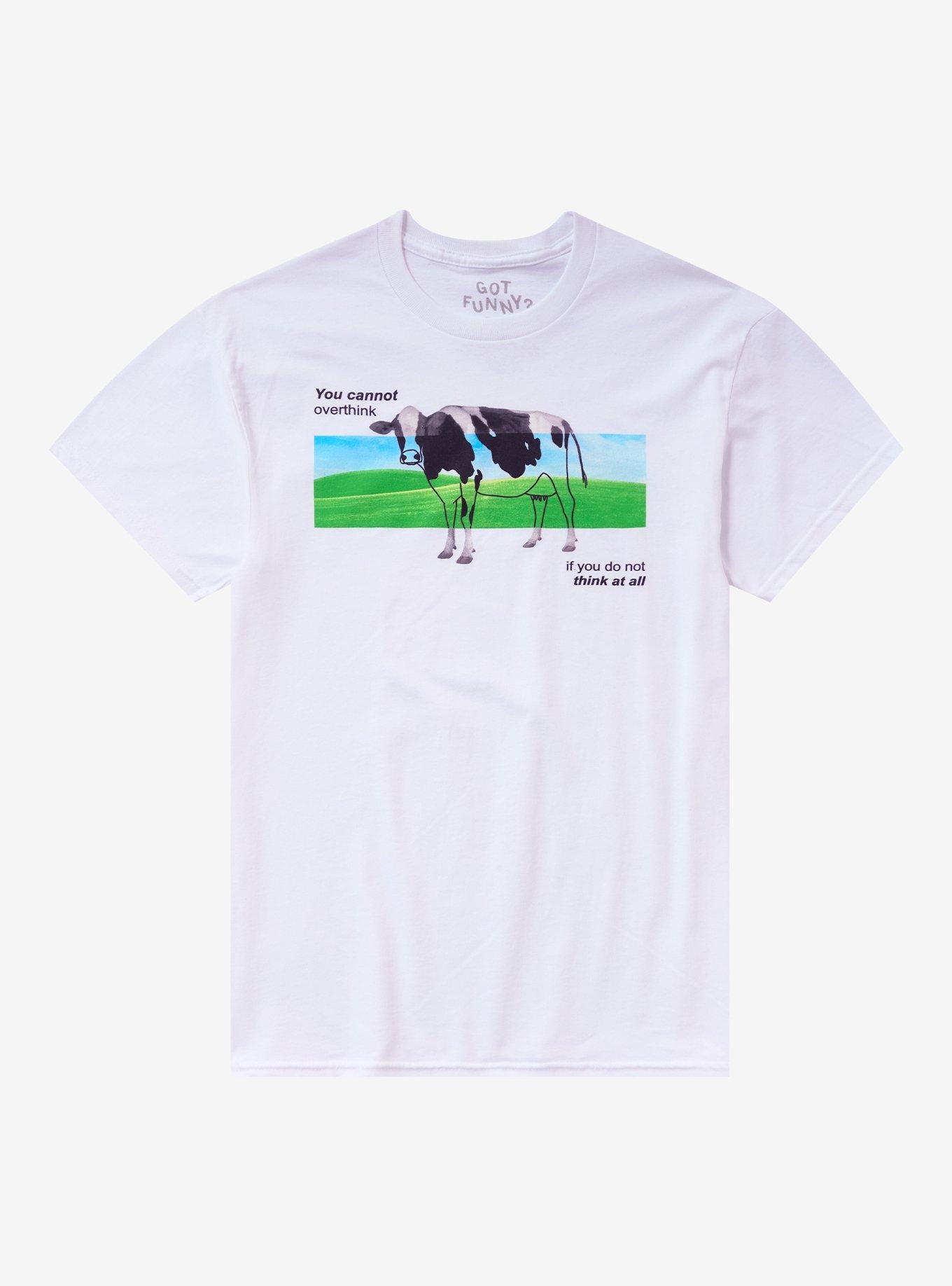 You Cannot Overthink Cow T-Shirt By Got Funny?