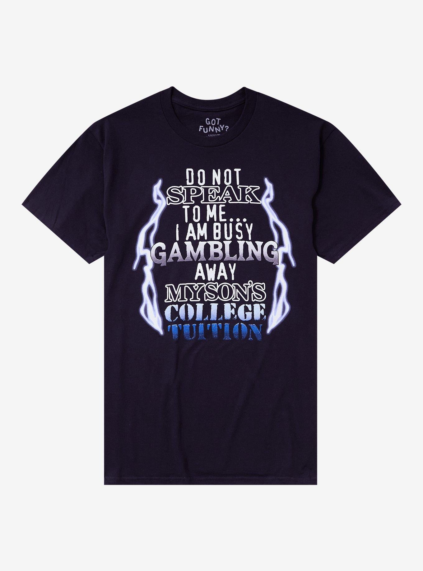 Busy Gambling T-Shirt By Got Funny?