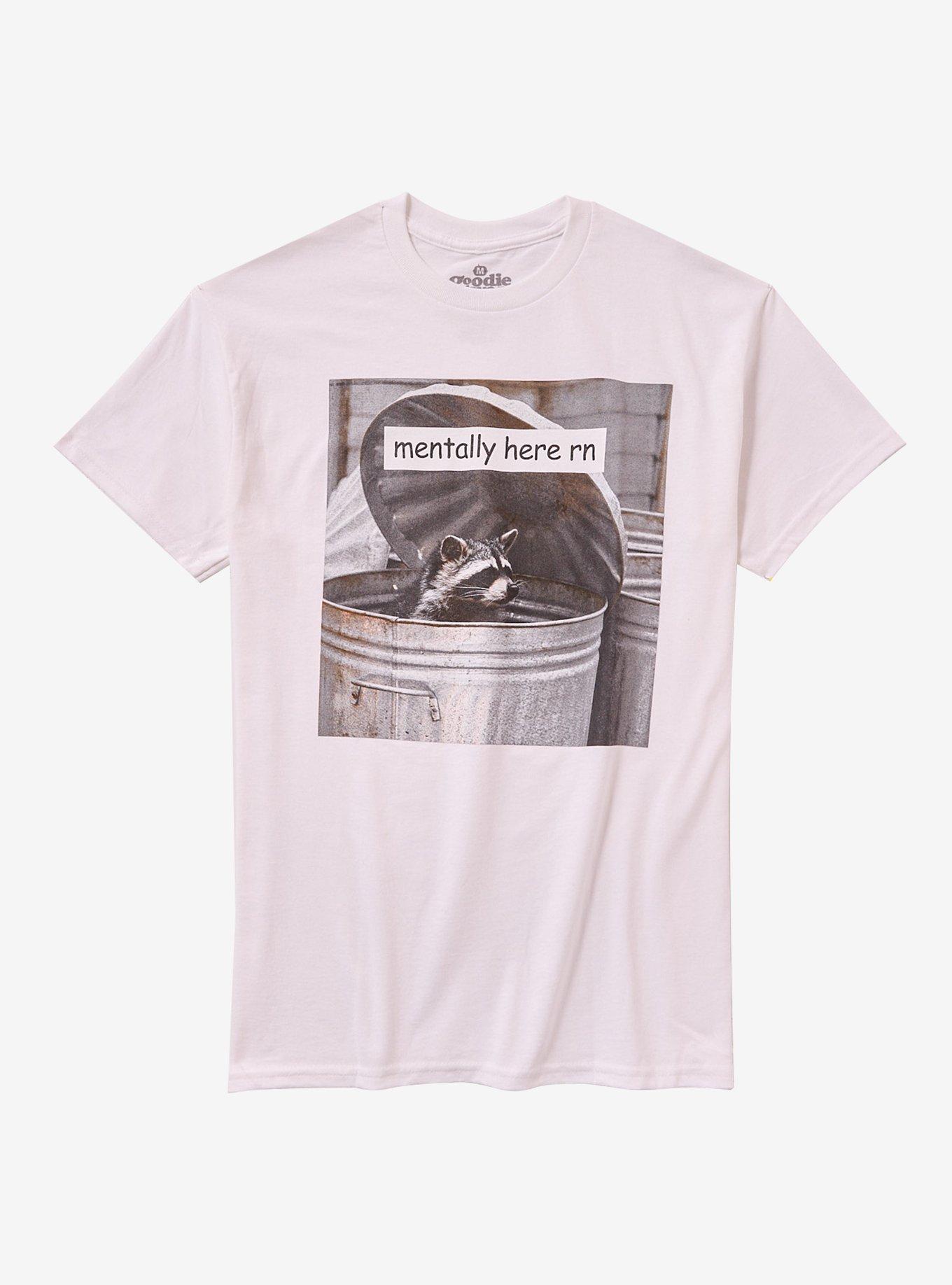 Raccoon Trash Mentally Here T-Shirt By Goodie Two Sleeves