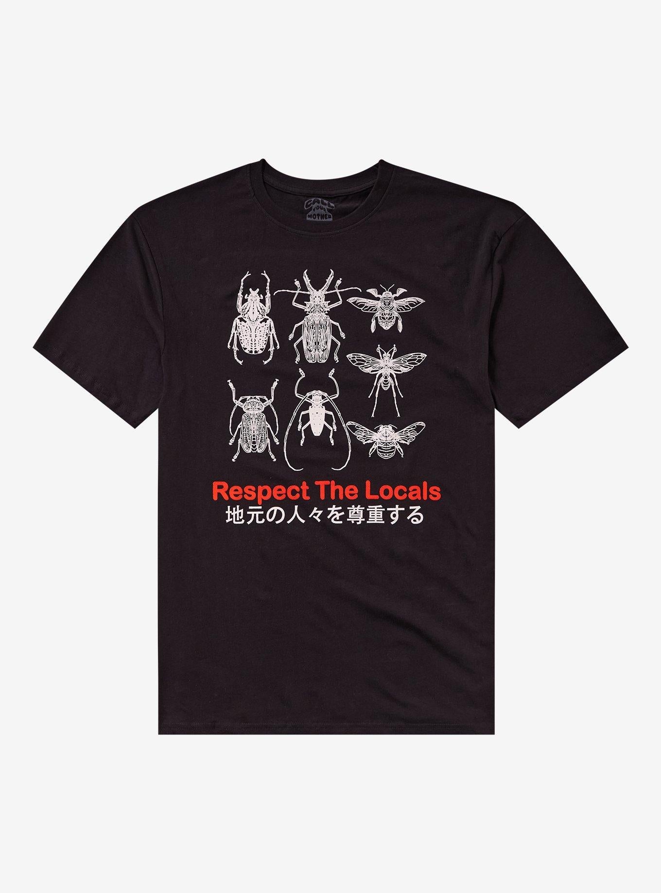 Respect The Locals Bugs T-Shirt By Call Your Mother