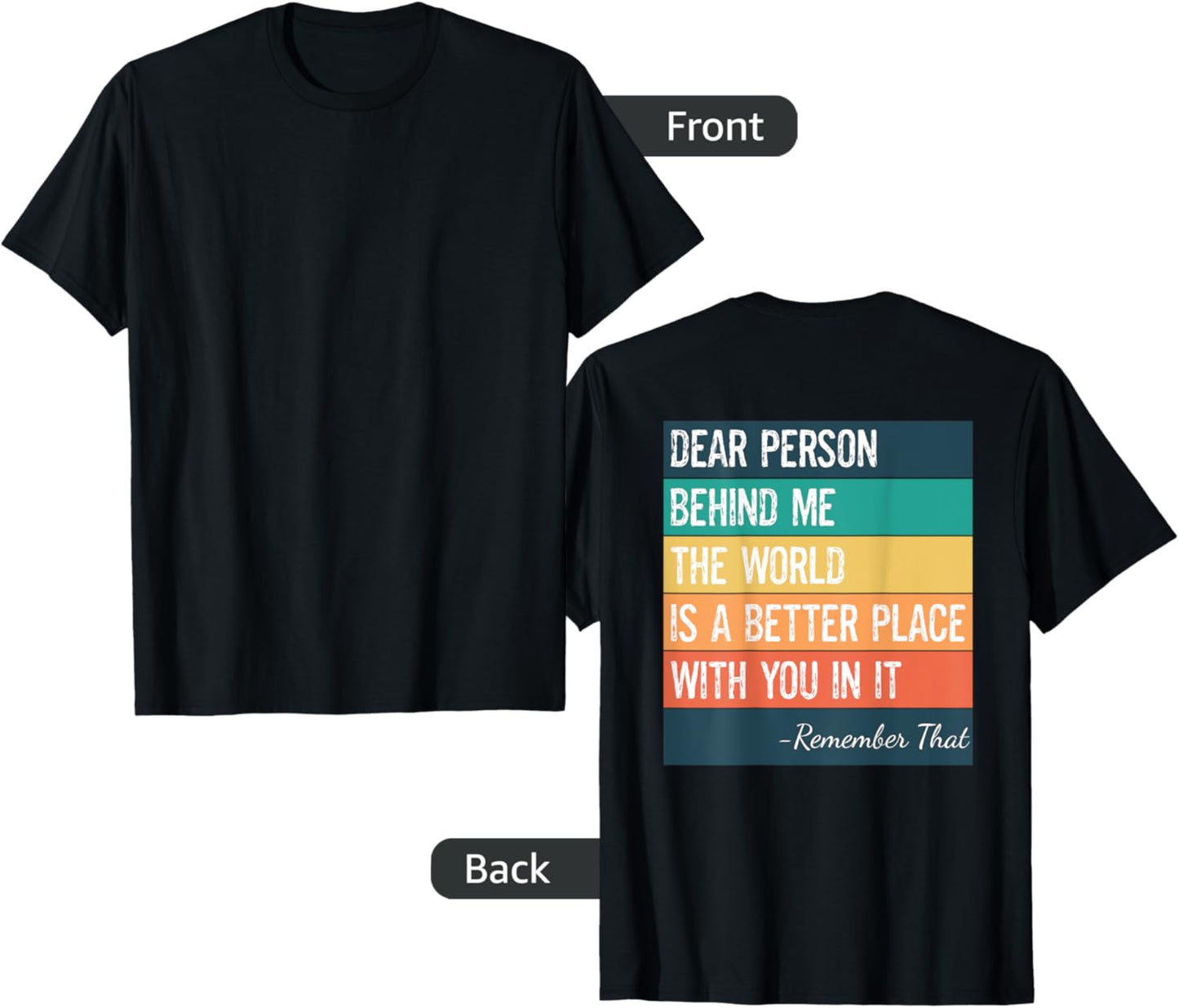 Dear Person Behind Me The World Is A Better Place Inspiring