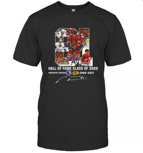81 Hall Of Fame Class Of 2020 Marian Hossa T Shirt