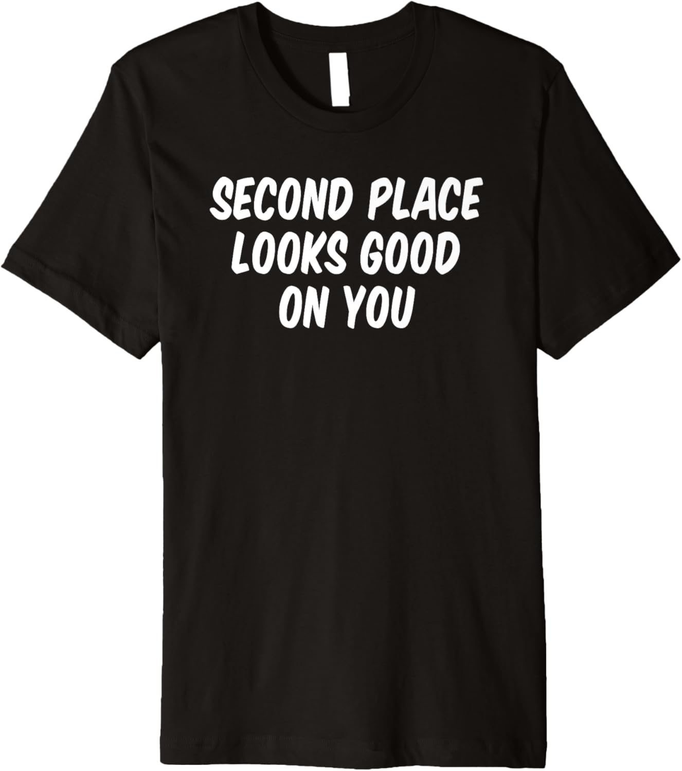 Second Place Looks Good On You Premium