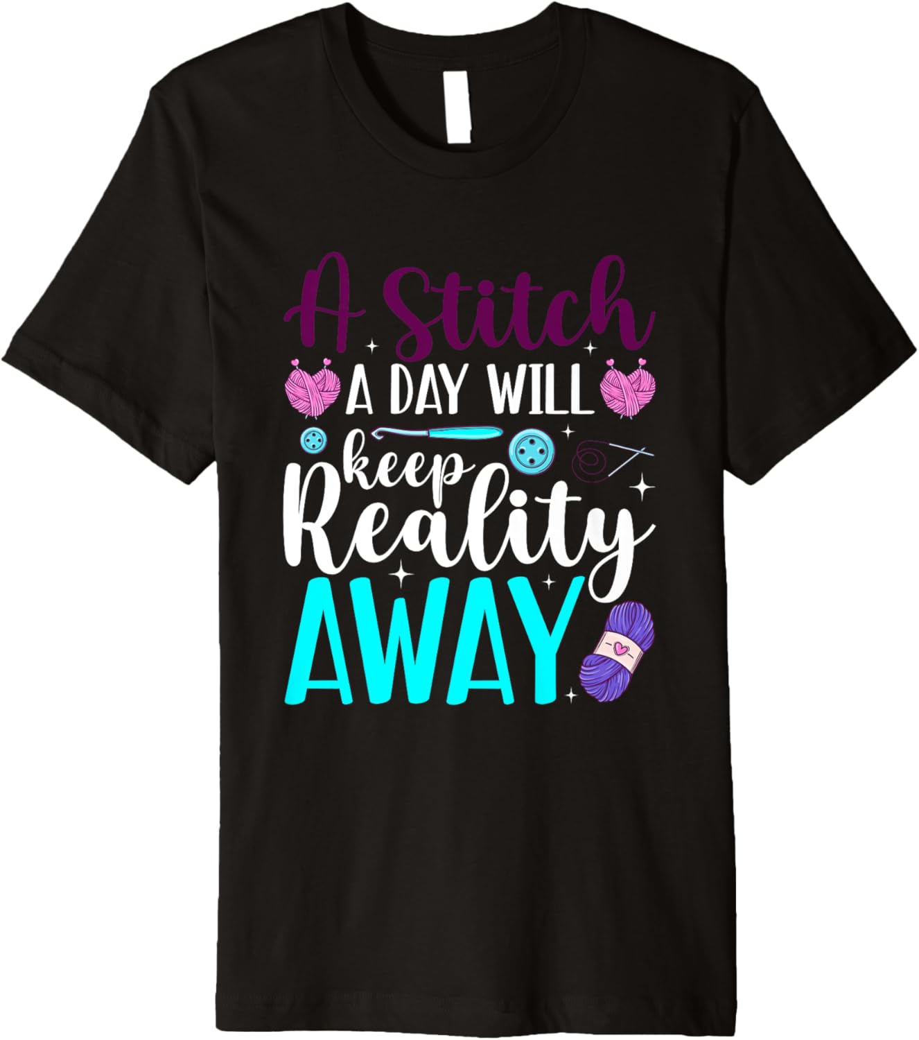 A Stitch a Day will keep Reality away Knitting Yarn Premium