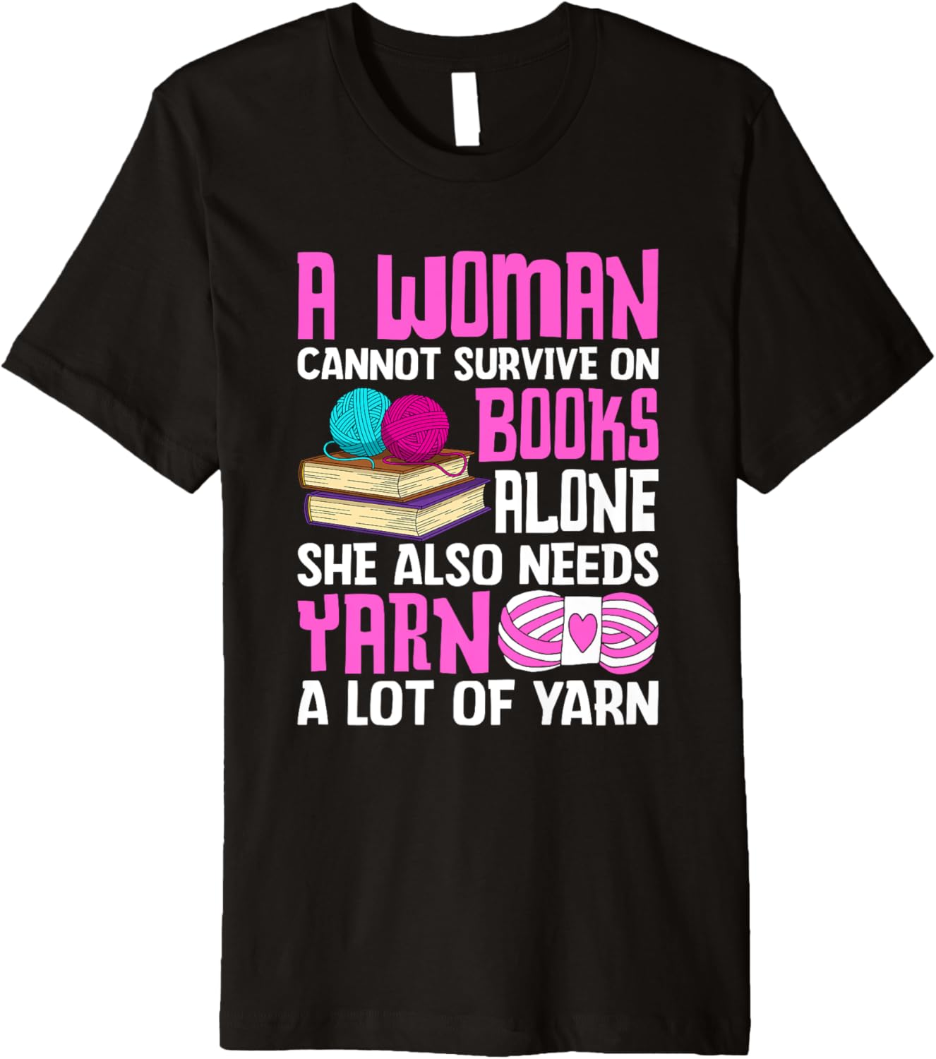 A Woman Cannot Survive Without Yarn Premium