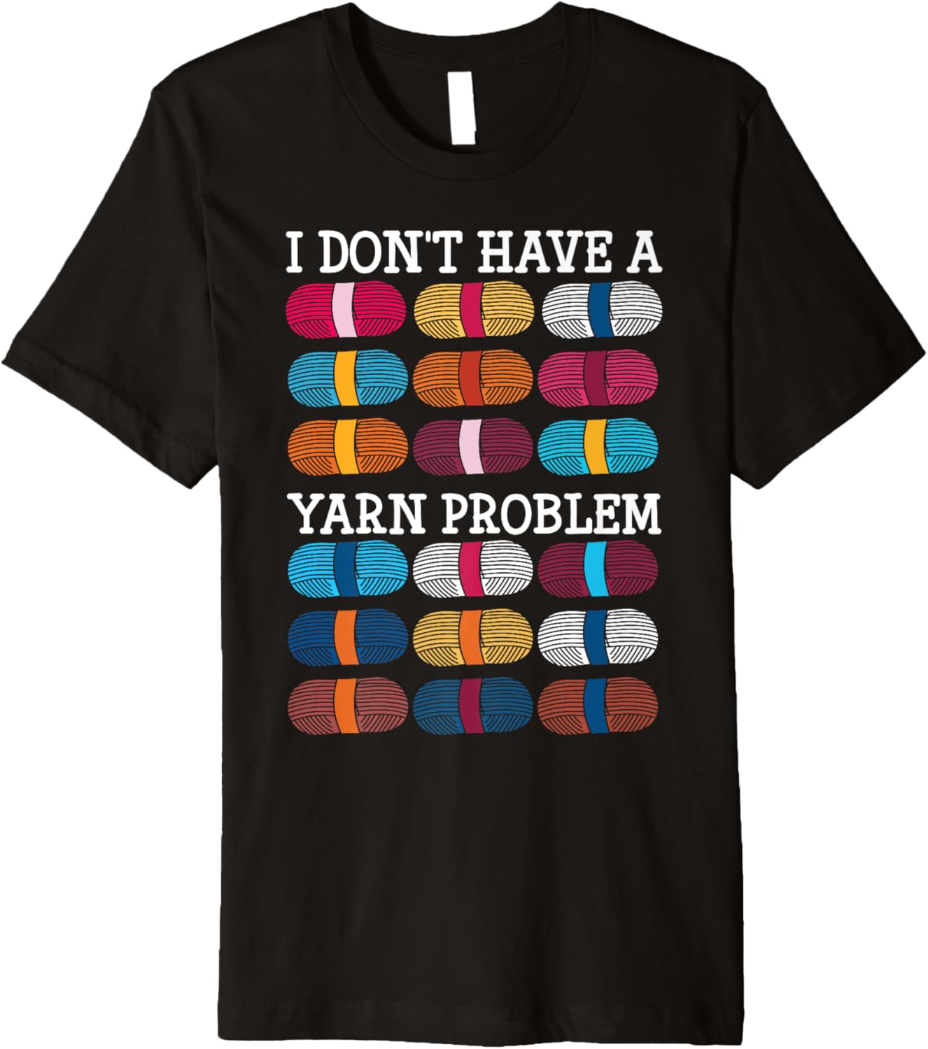 Yarn Collection I DON'T HAVE A YARN PROBLEM Funny Hoarder Premium