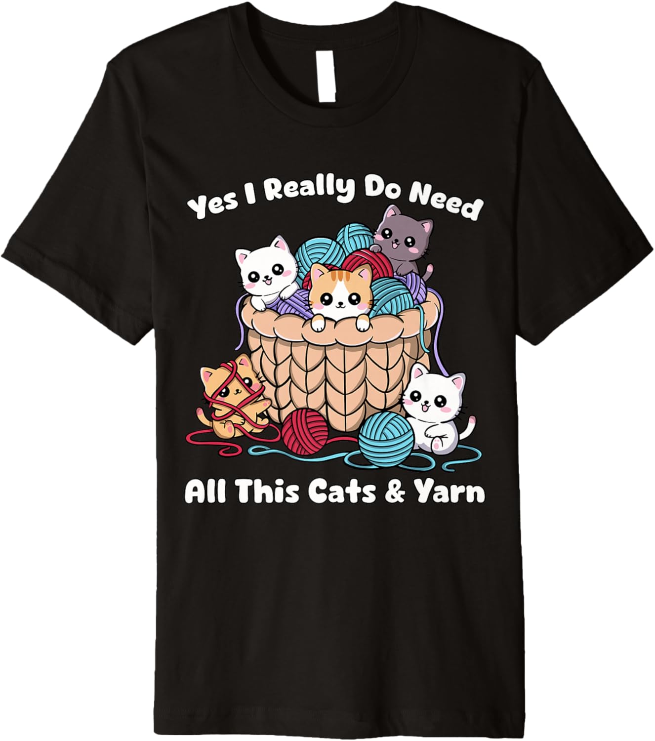 Yes I Really Do Need All This Cats &Yarn Funny Knitting Premium