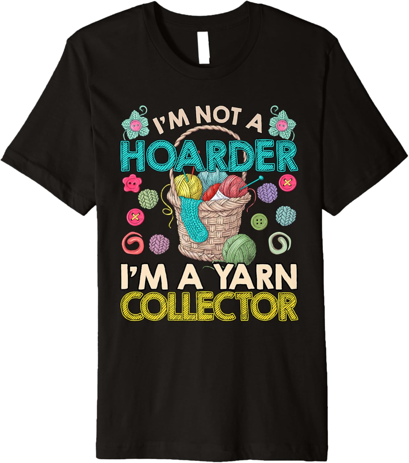 Yarn I'M NOT A HOARDER BUT YARN COLLECTOR Collect Premium