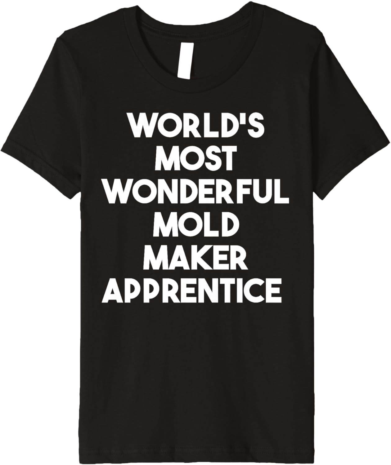 World's Most Wonderful Mold Maker Apprentice Premium