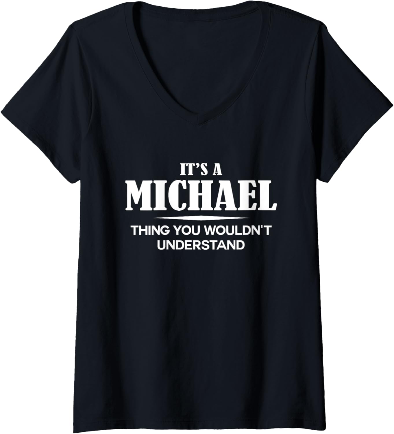 Womens It's A MICHAEL Thing You Wouldn't Understand MICHAEL Name V-Neck