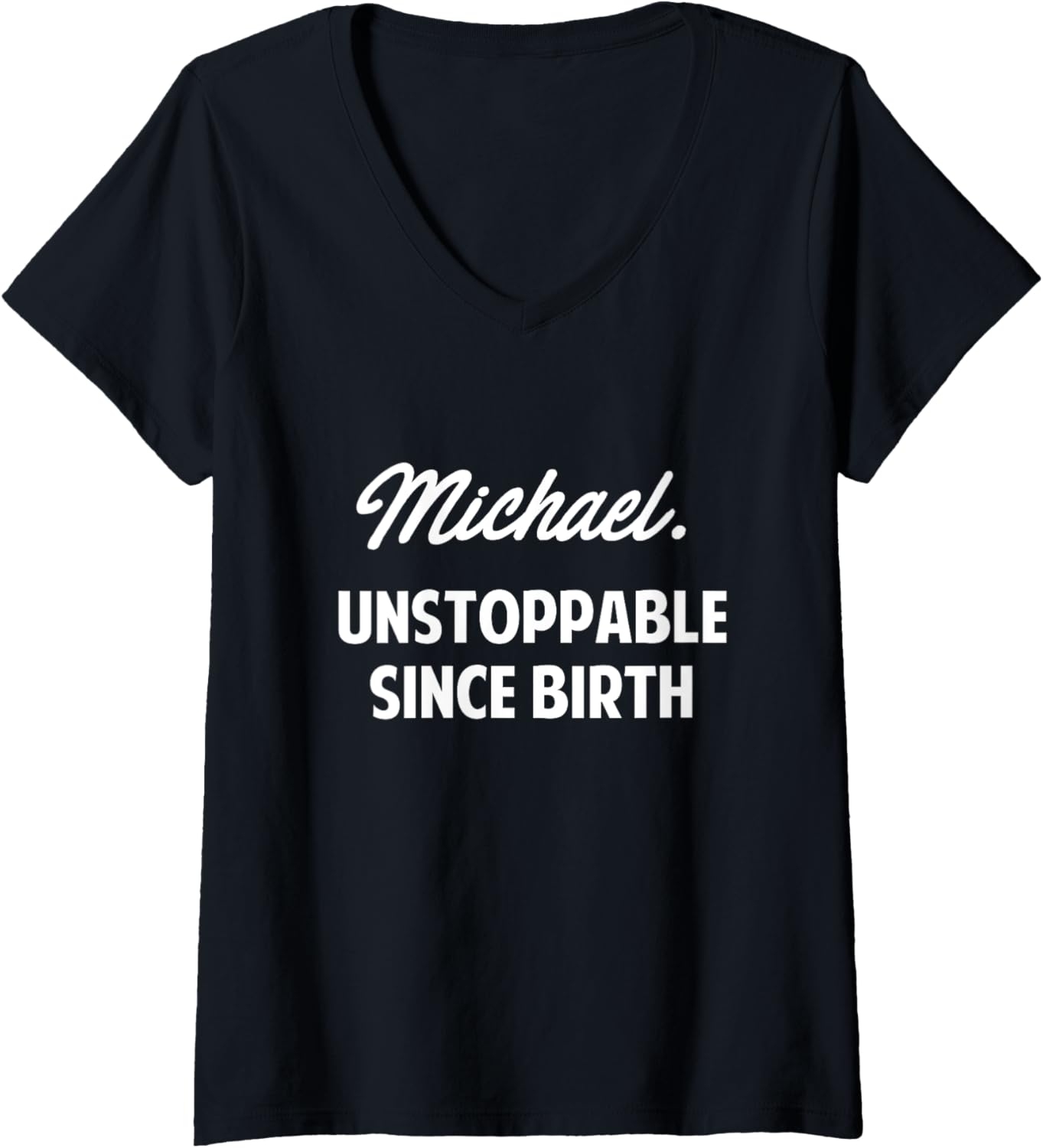Womens Michael Unstoppable Since Birth | Michael Boys Name Michael V-Neck