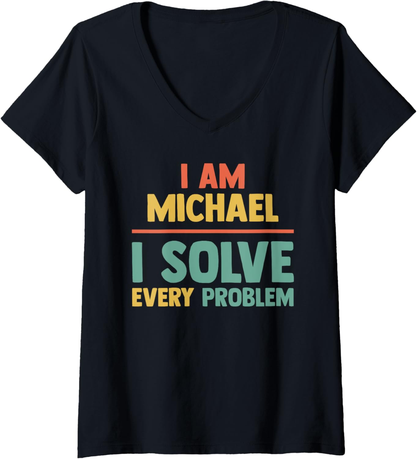 Womens Personalized Tee Men I Solve Every Problem - Funny Michael V-Neck