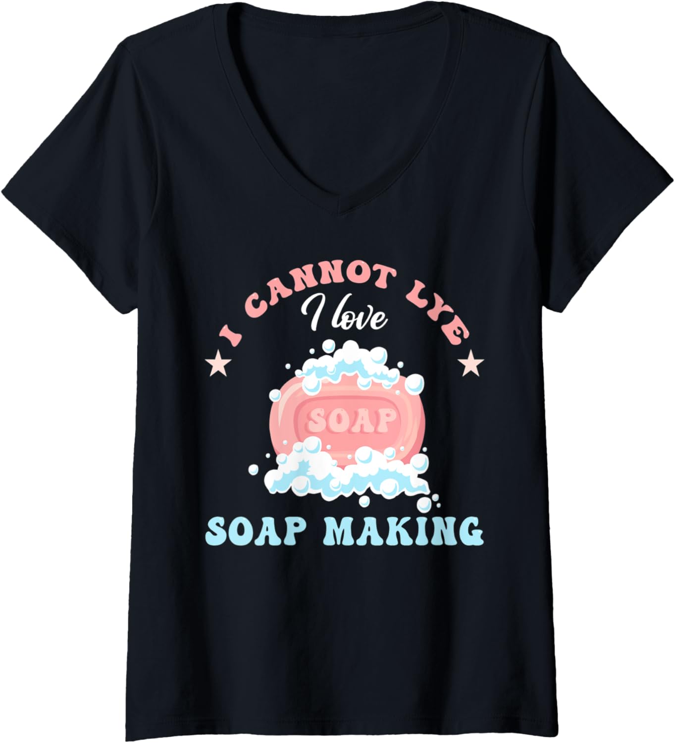 Womens I Cannot Lye Soap Making Soap Maker V-Neck