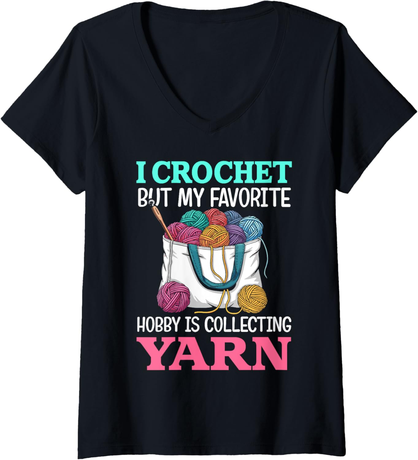 Womens i crochet but my favorite hobby is collecting yarn for women V-Neck