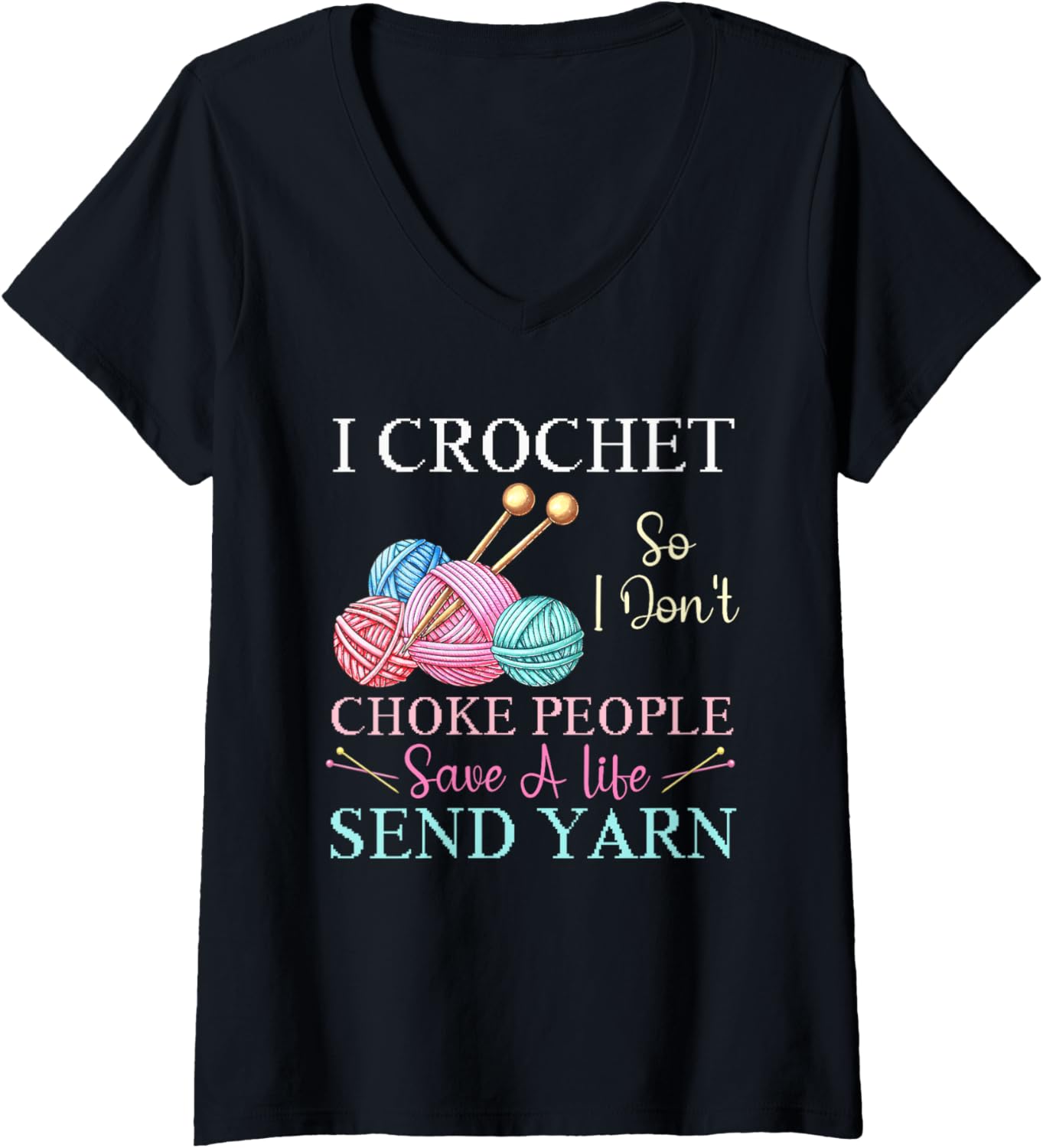 Womens I Crochet So I Don\u2019t Choke People Save A Life Send Yarn V-Neck