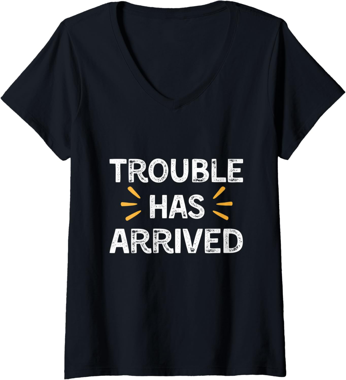 Womens Trouble Has Arrived Funny Trouble Maker V-Neck