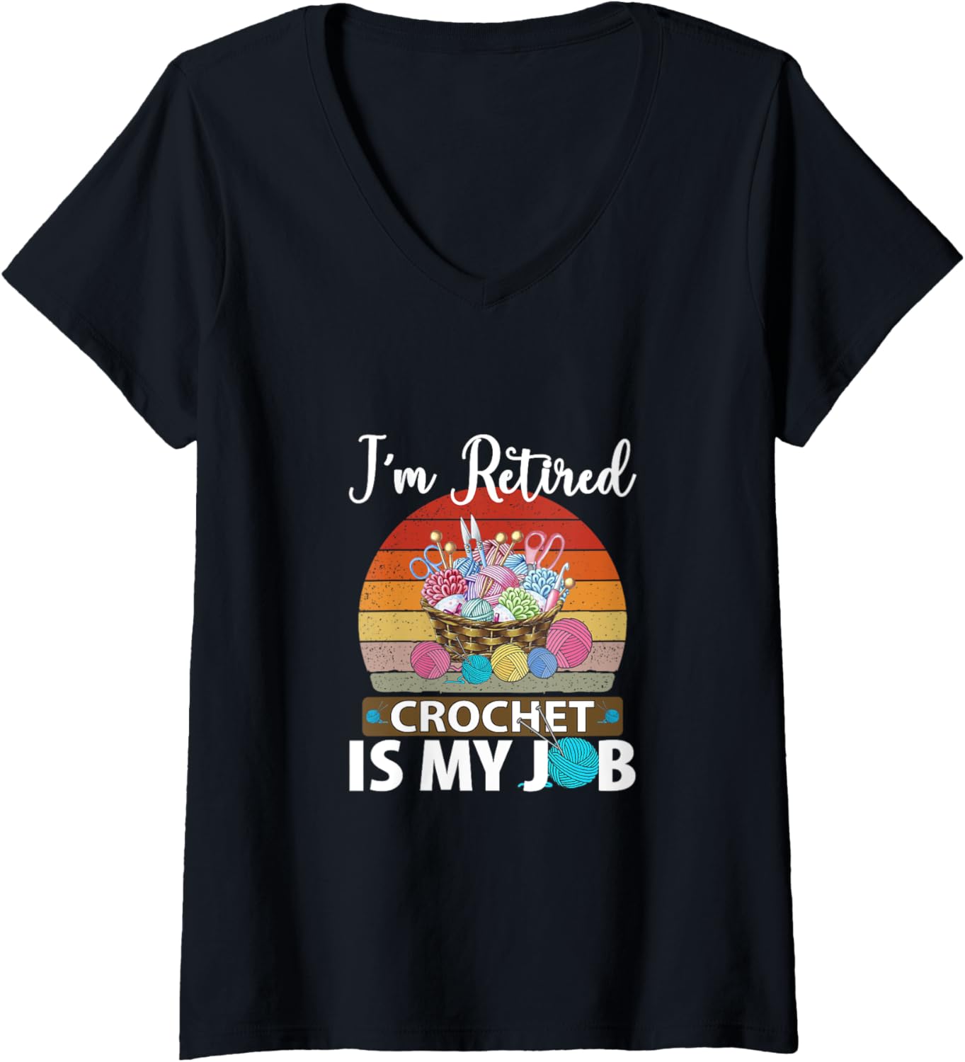 Womens I am retired crochet is my job yarn design tee V-Neck