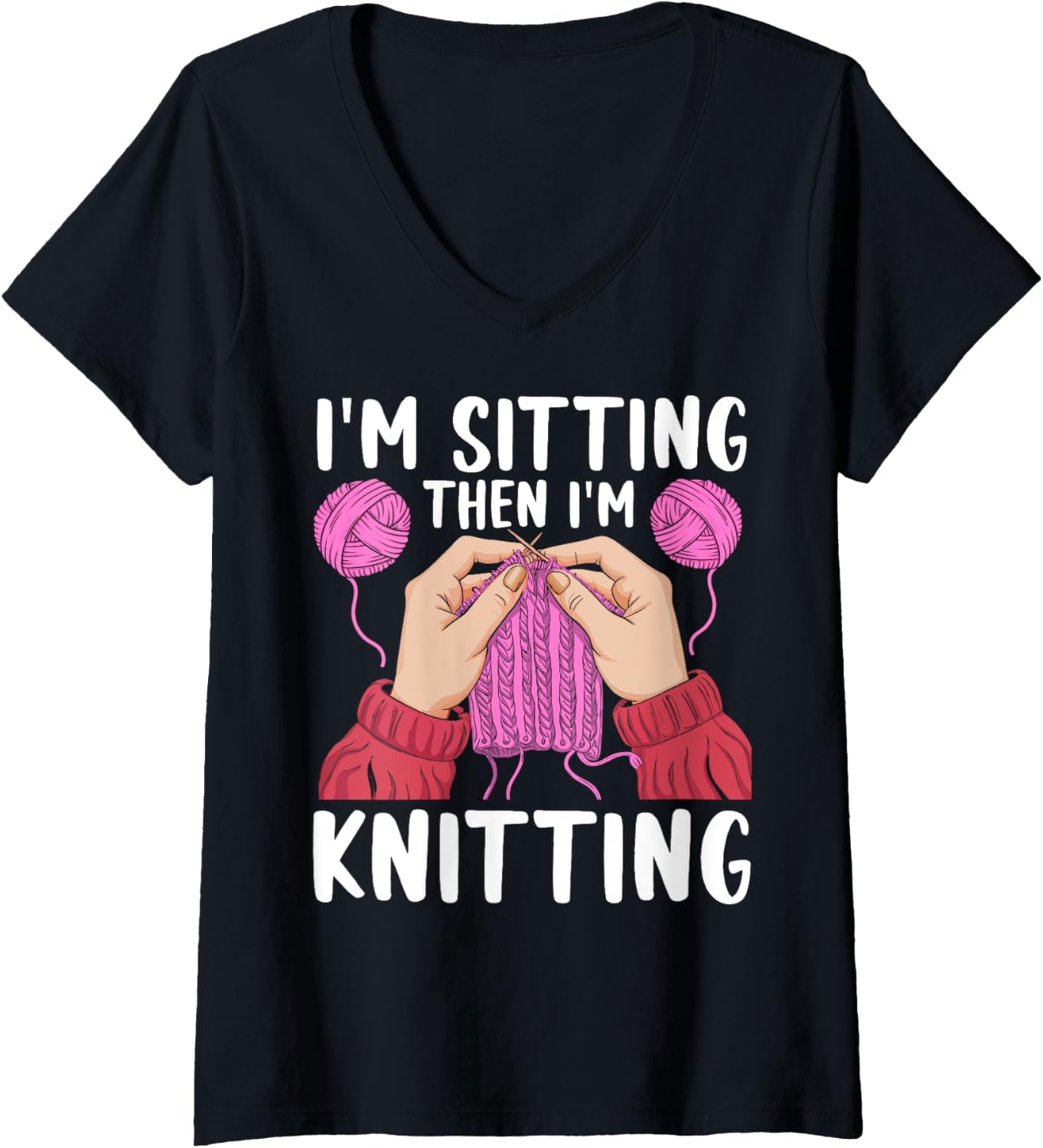 Womens If I'm Sitting Then I'm Knitting Yarn Lover Knit Enthusiast V-Neck