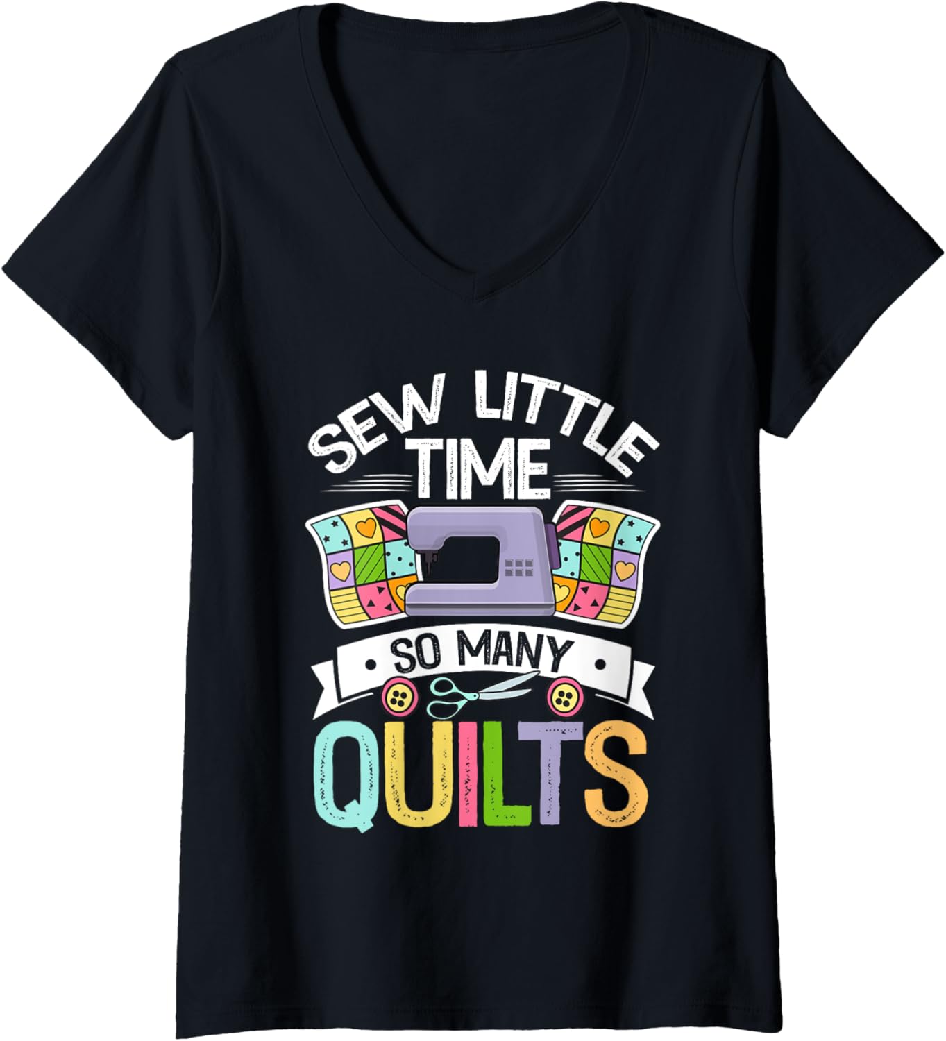 Womens Sew Little Time So Many Quilts Sewing Quilters Crafts Yarn V-Neck