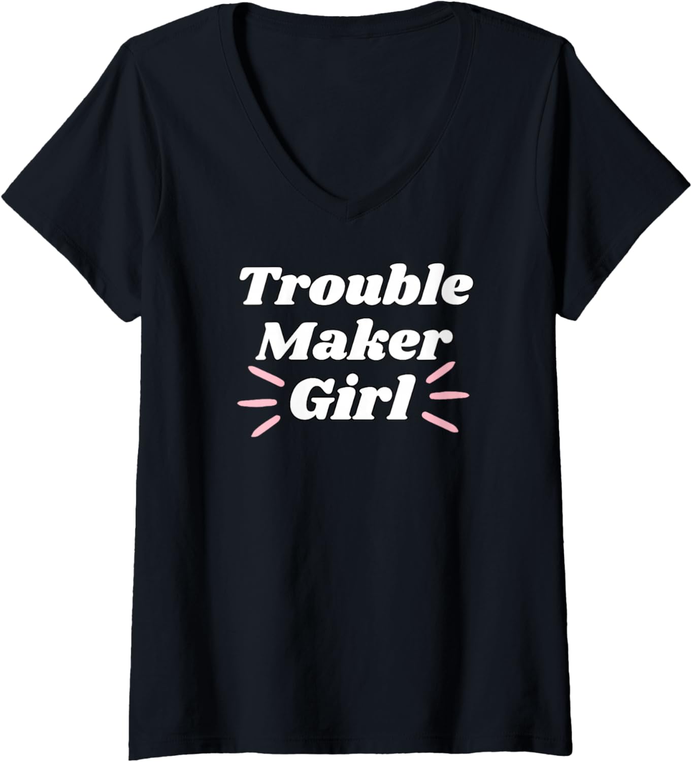 Womens Trouble Maker Girl - Funny Gifts for Trouble Makers V-Neck
