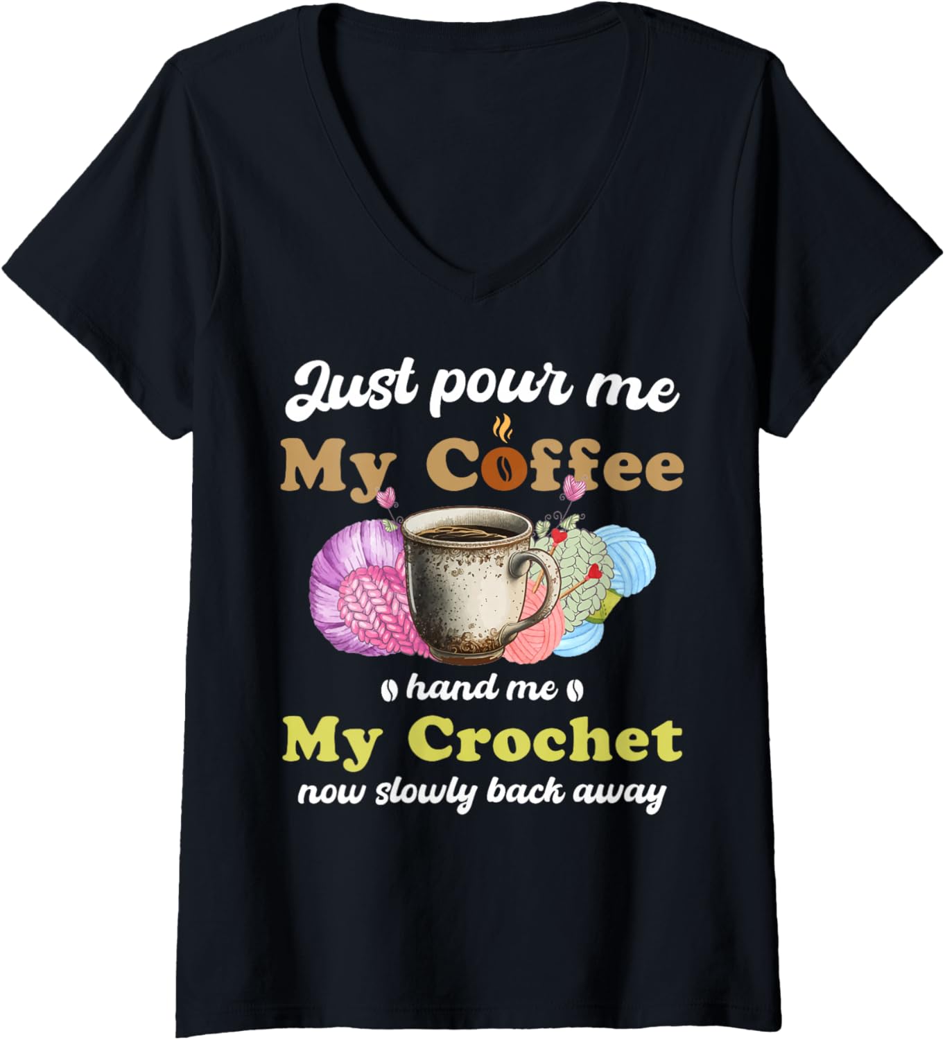 Womens Just Pour Me My Coffee Hand Me My Crochet Women Yarn Lover V-Neck