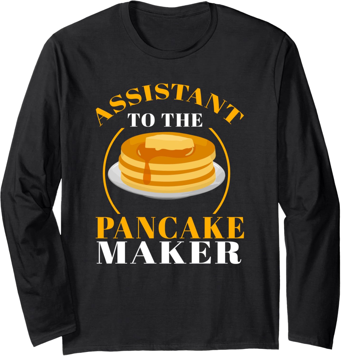Assistant to the Pancake Maker Pancake Maker Long Sleeve
