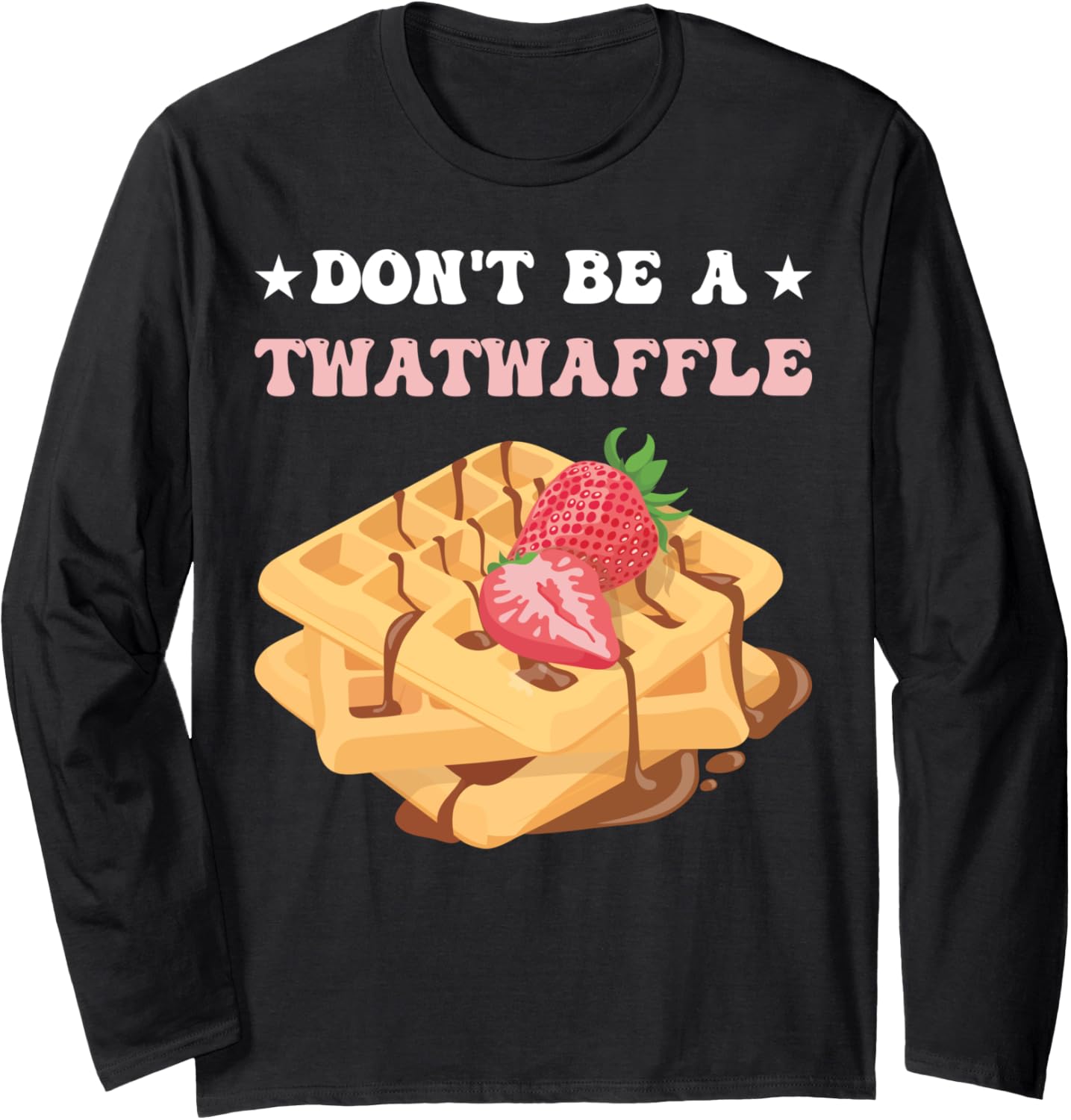Breakfast Waffle Master Waffle Maker Dont Be A Twatwaffle Long Sleeve