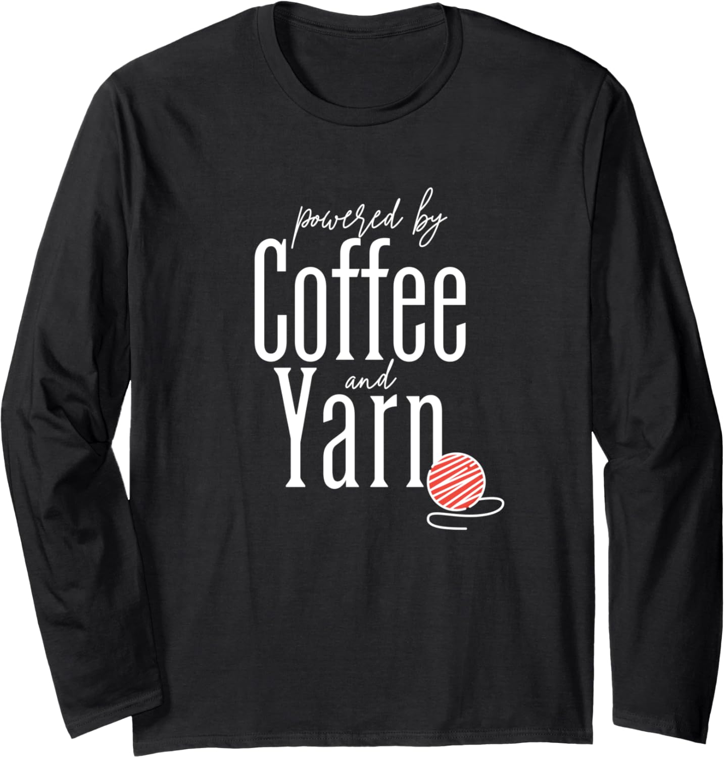 Powered By Coffee and Yarn, Knitting Hobby Long Sleeve