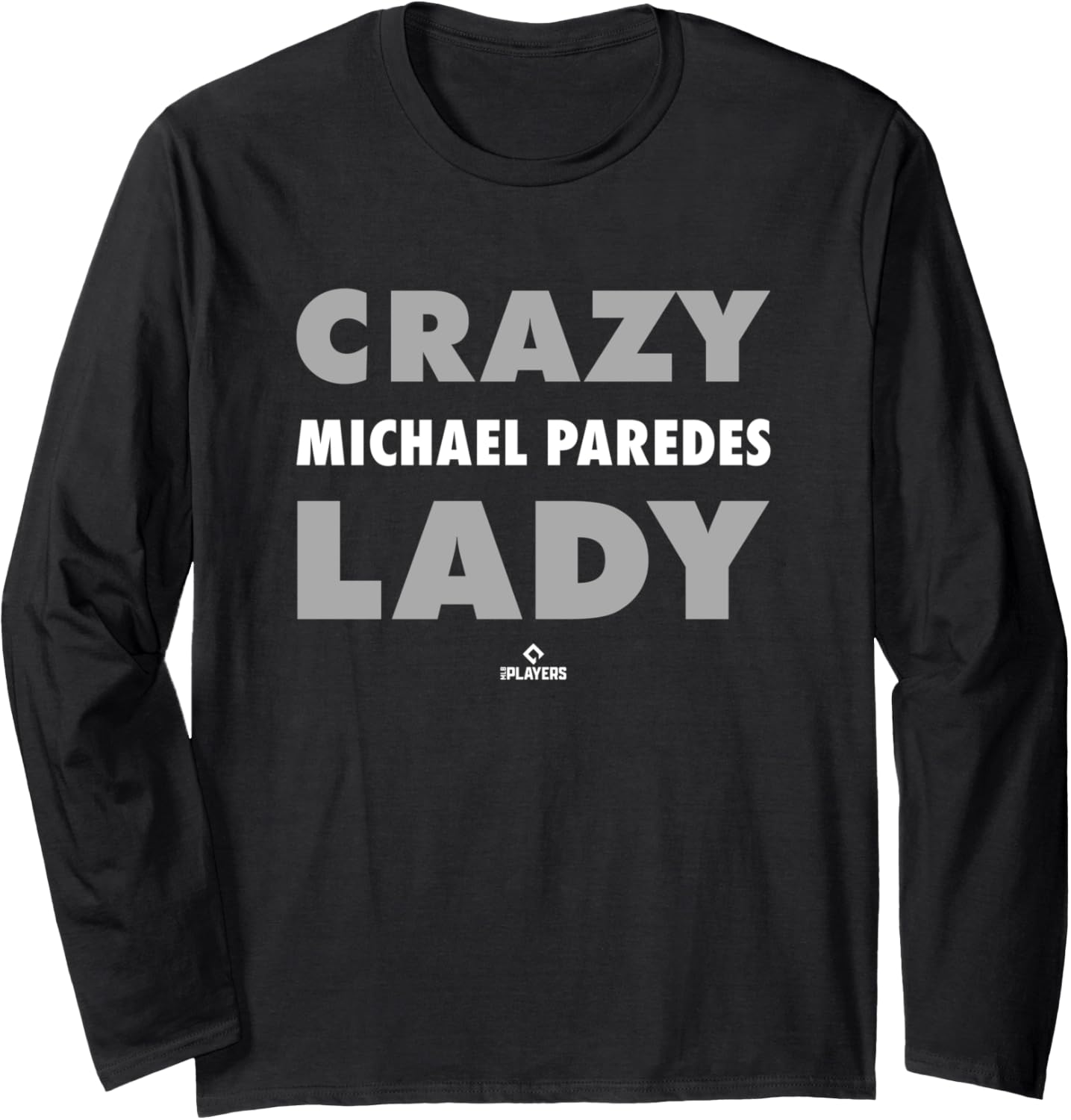 Crazy Lady for Michael Paredes Prospect Baseball Fan Gear Long Sleeve