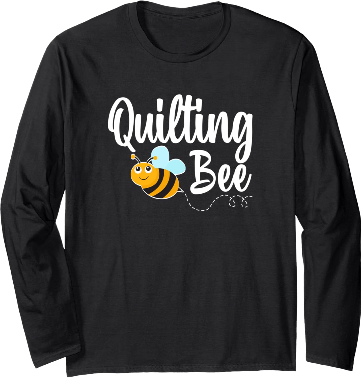 Quilting Bee Quilt Maker Funny Bumblebee Long Sleeve