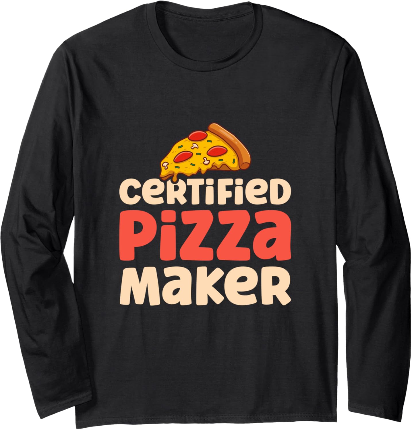 Pizza Chef Baker Certified Pizza Maker Long Sleeve