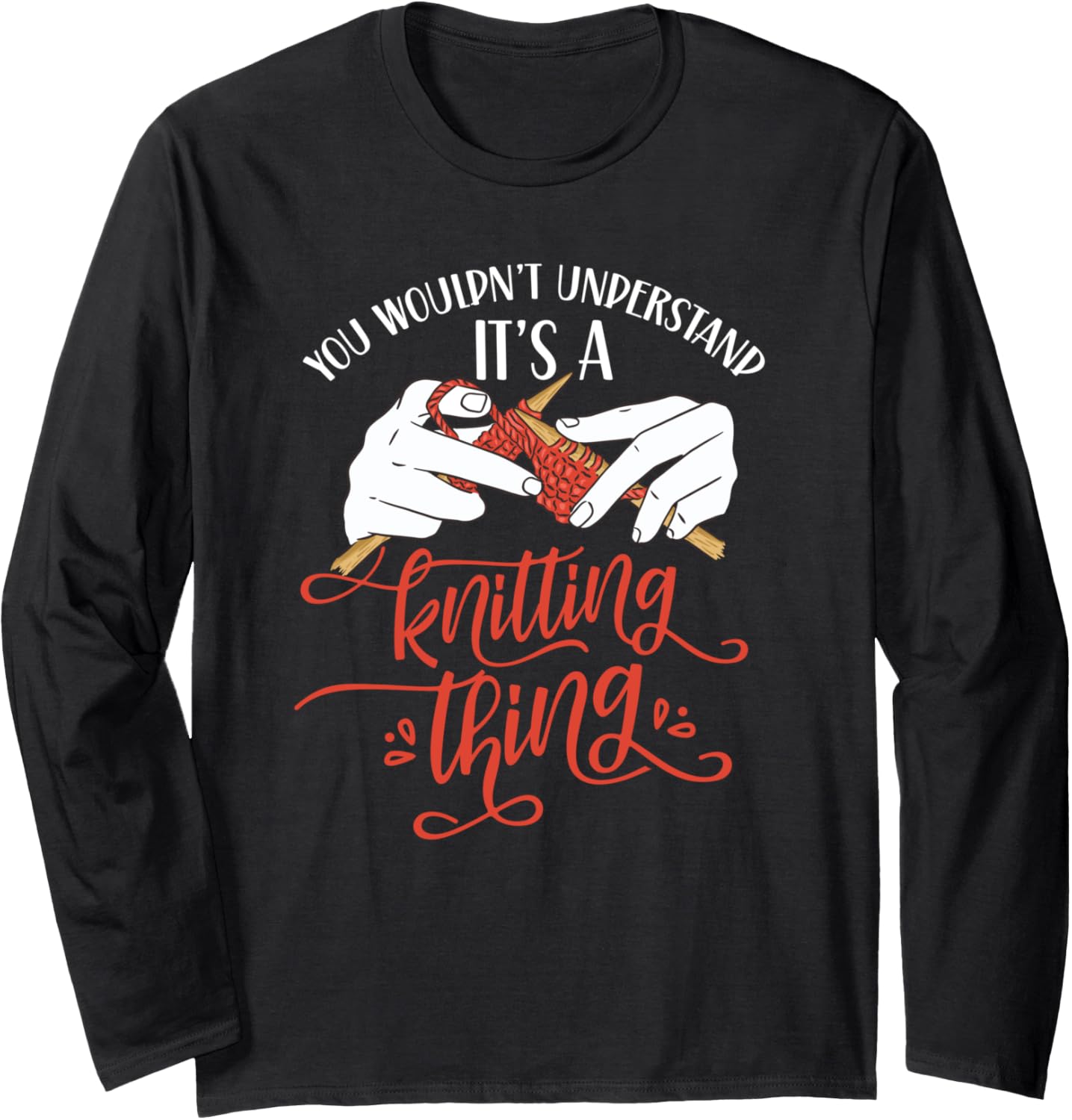 You Wouldn't Understand It's A Knitting Thing Knit Yarn Long Sleeve