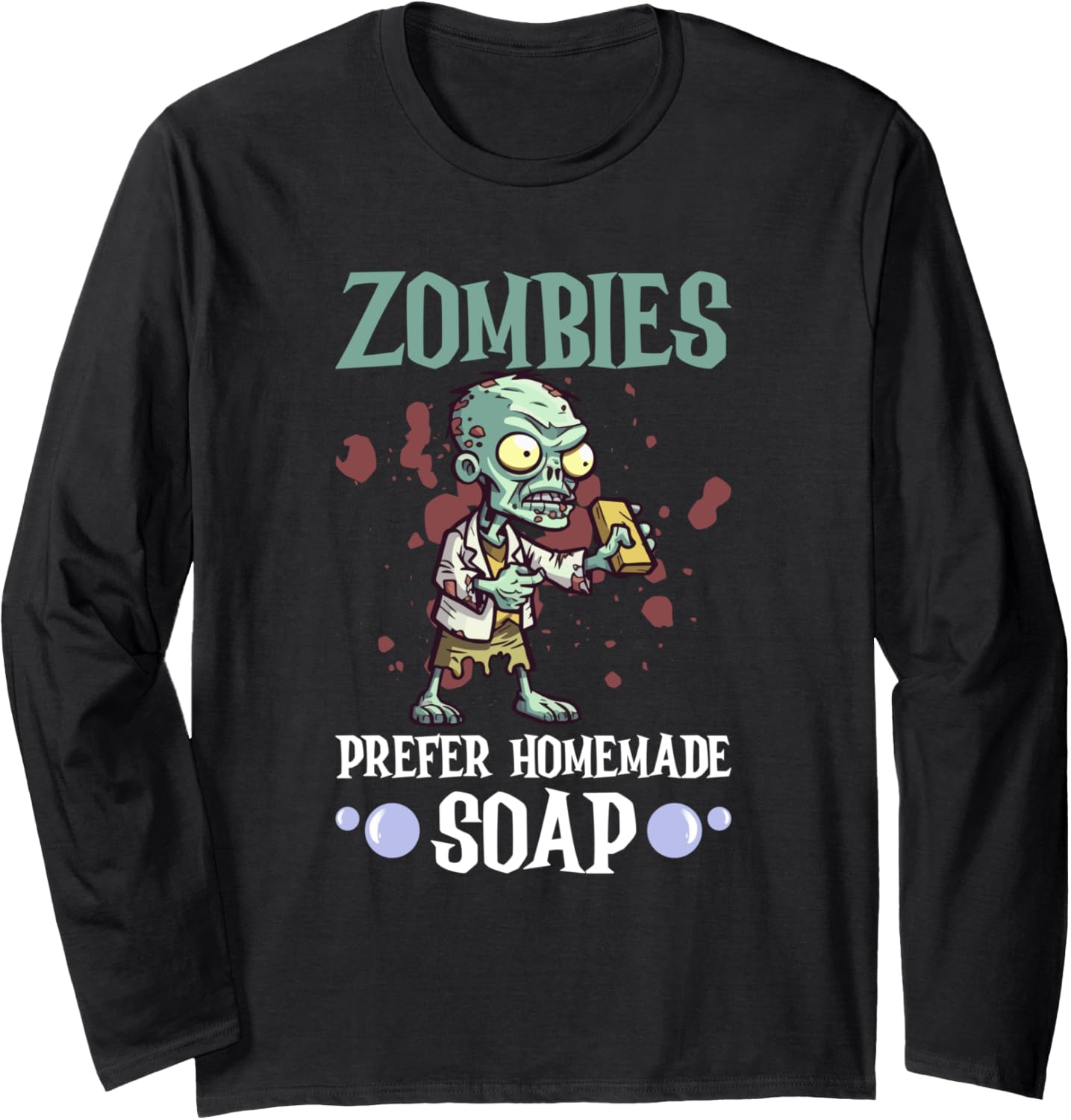 Zombies Prefer Homemade Soap - Soap Making Soap Maker Long Sleeve