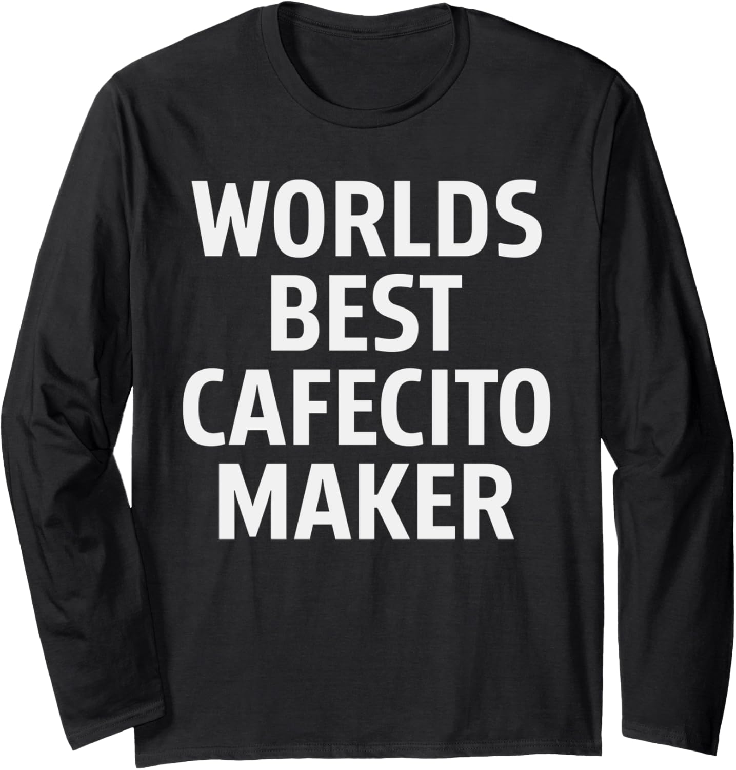 Funny Miami Cuban Coffee World's Best Cafecito Maker Long Sleeve
