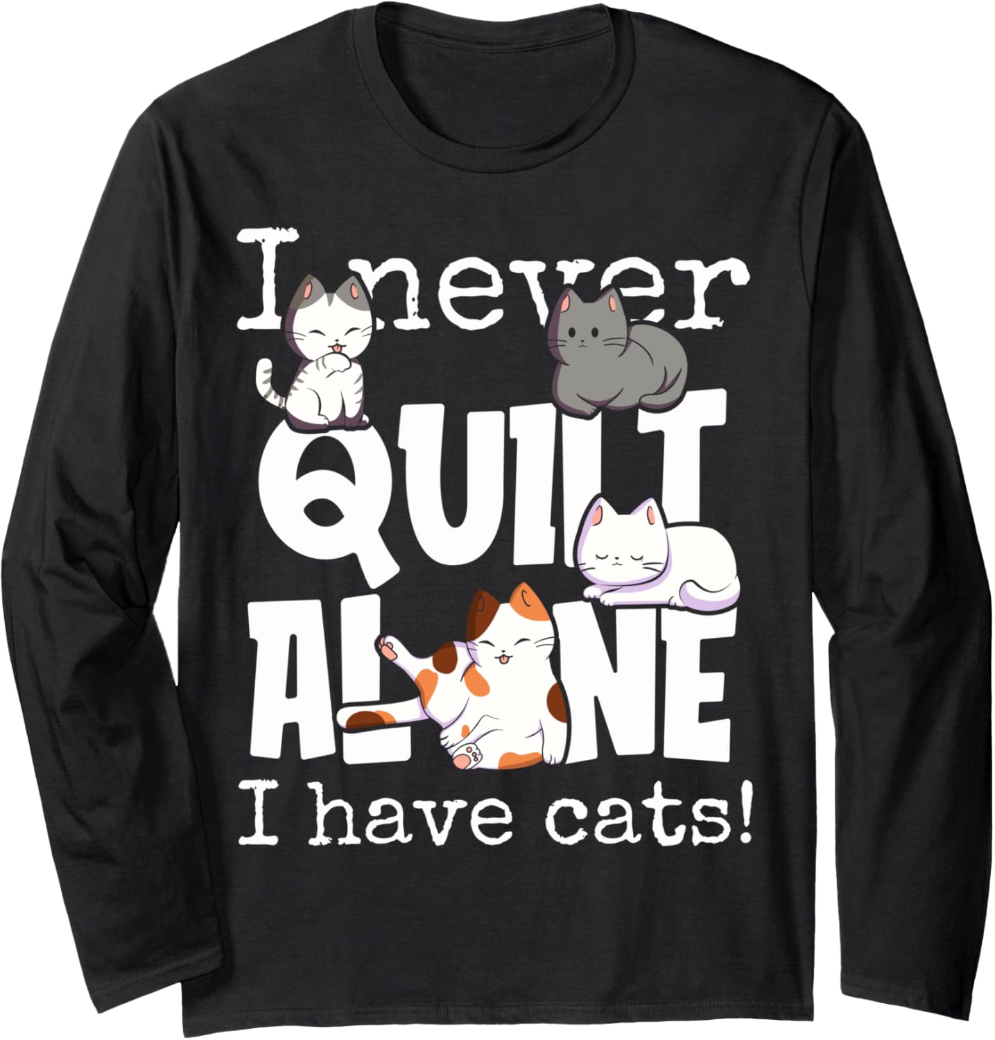 Quilting Themed Quilt Makers Sewing Cat Mom Fun Saying Long Sleeve