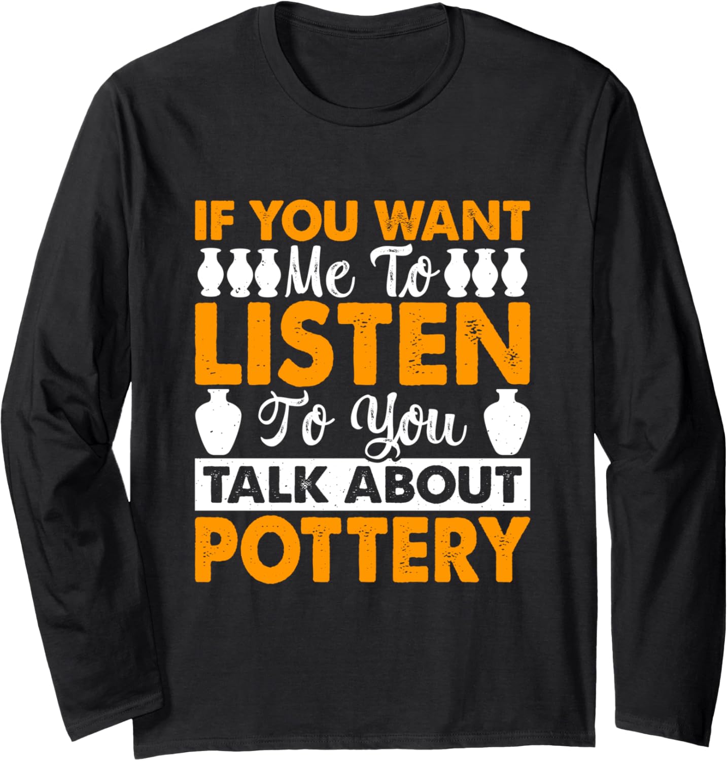 Pottery Lover Funny Ceramic Clay Maker Pottering Long Sleeve