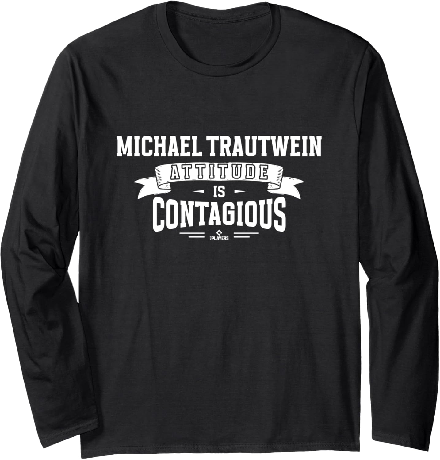 Attitude Is Contagious Michael Trautwein Prospect Baseball Long Sleeve