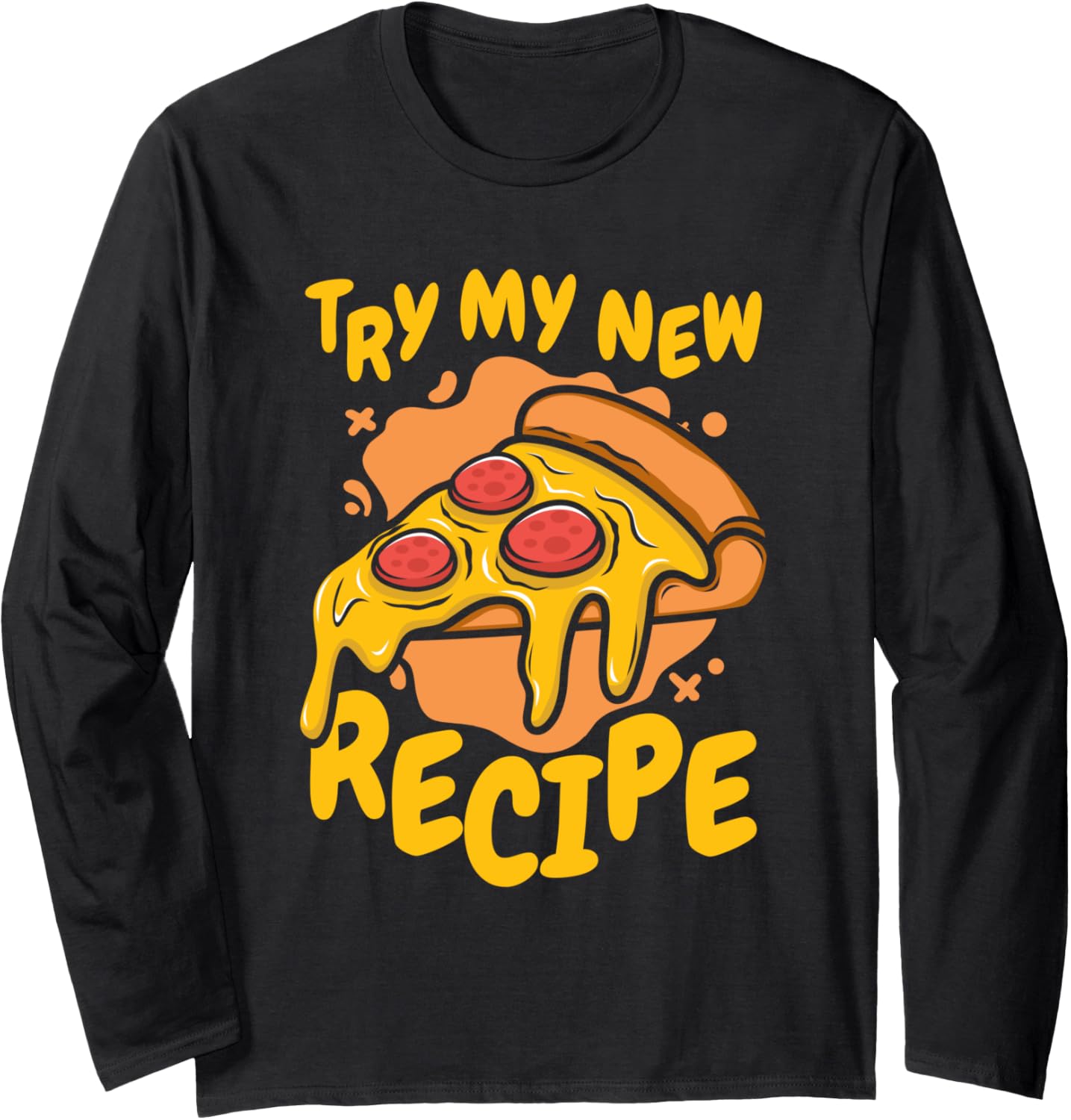 Try My New Recipe Pizzeria Chef Baker Pizzaiolo Pizza Maker Long Sleeve