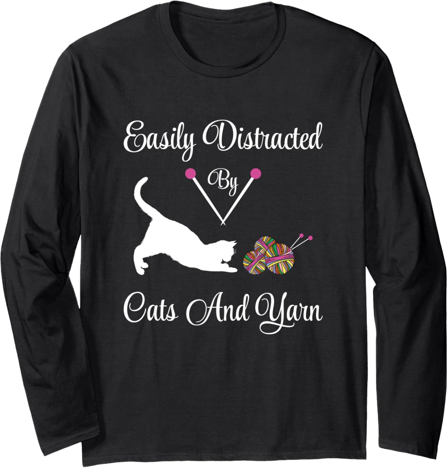 Easily Distracted By Cats And Yarn, Knitting Yarn lovers Long Sleeve