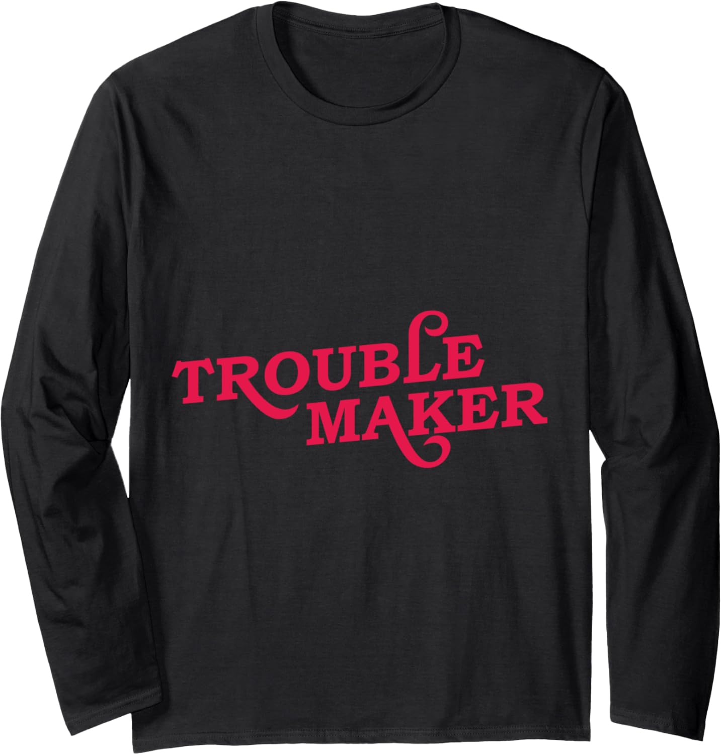 Funny Saying Office Construction Site Trouble Maker Long Sleeve