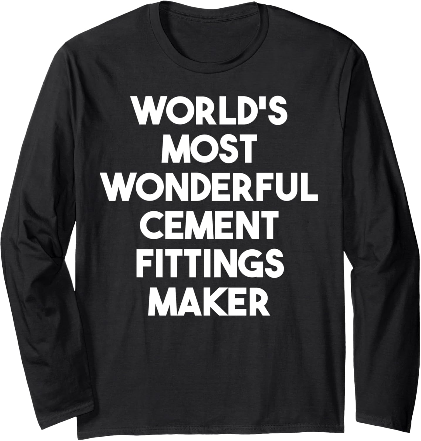 World's Most Wonderful Cement Fittings Maker Long Sleeve