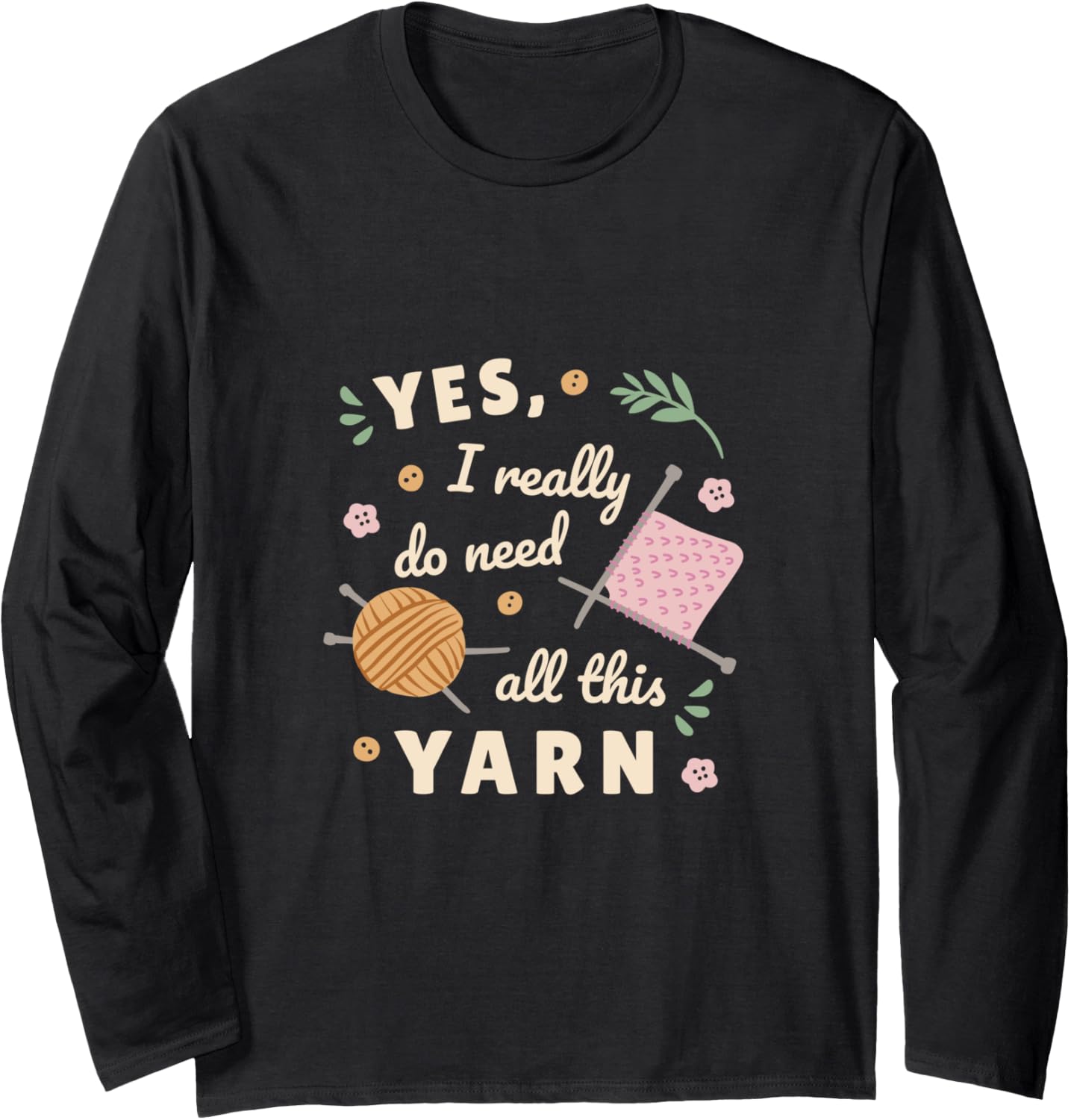 Sewing Yes i really do need all this Yarn Long Sleeve