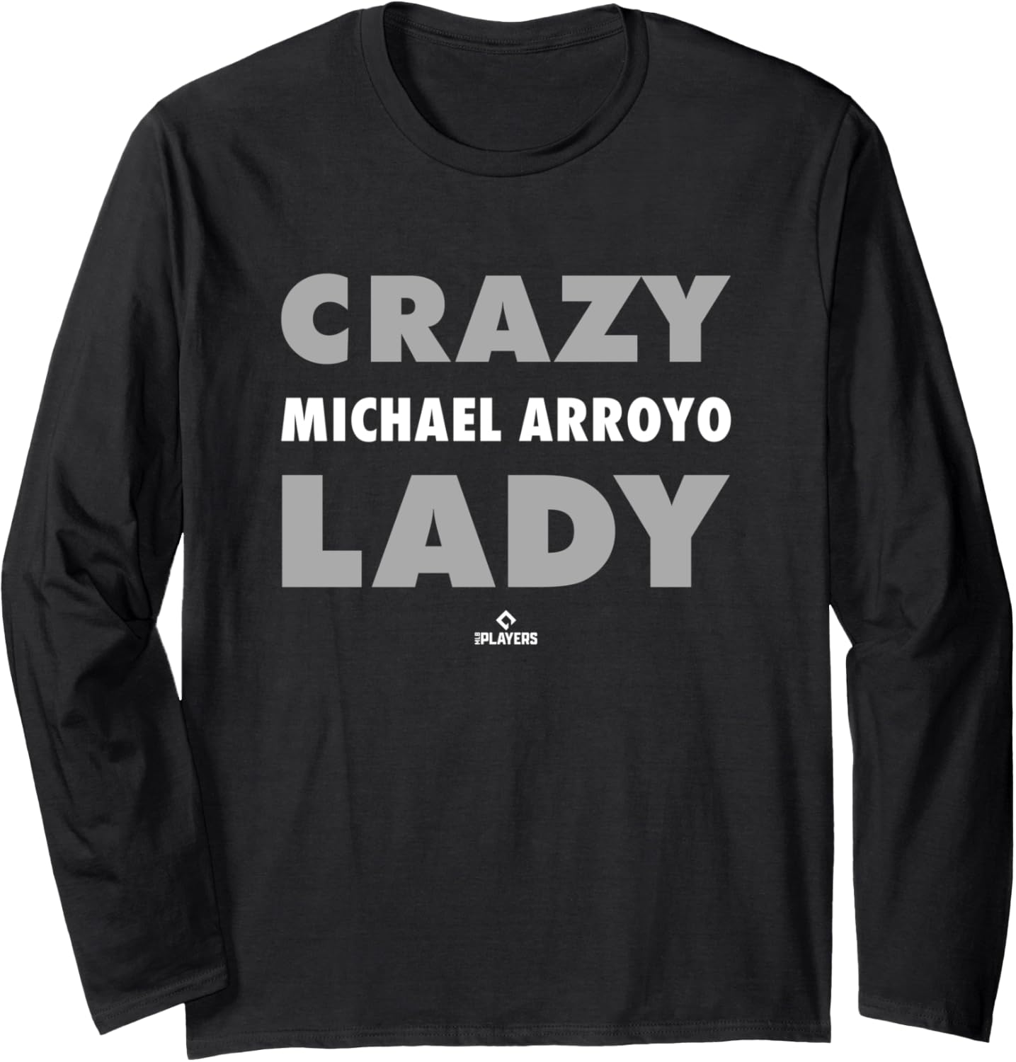 Crazy Lady for Michael Arroyo Prospect Baseball Fan Gear Long Sleeve