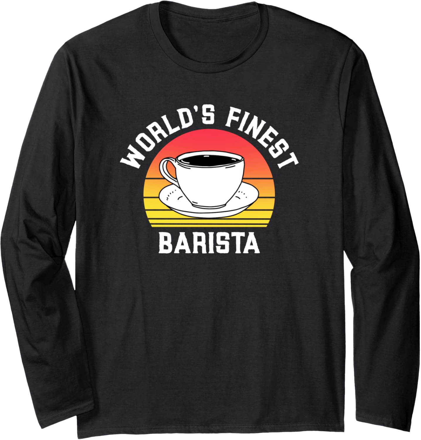 World's Finest Barista Future Coffee Maker Espresso Worker Long Sleeve