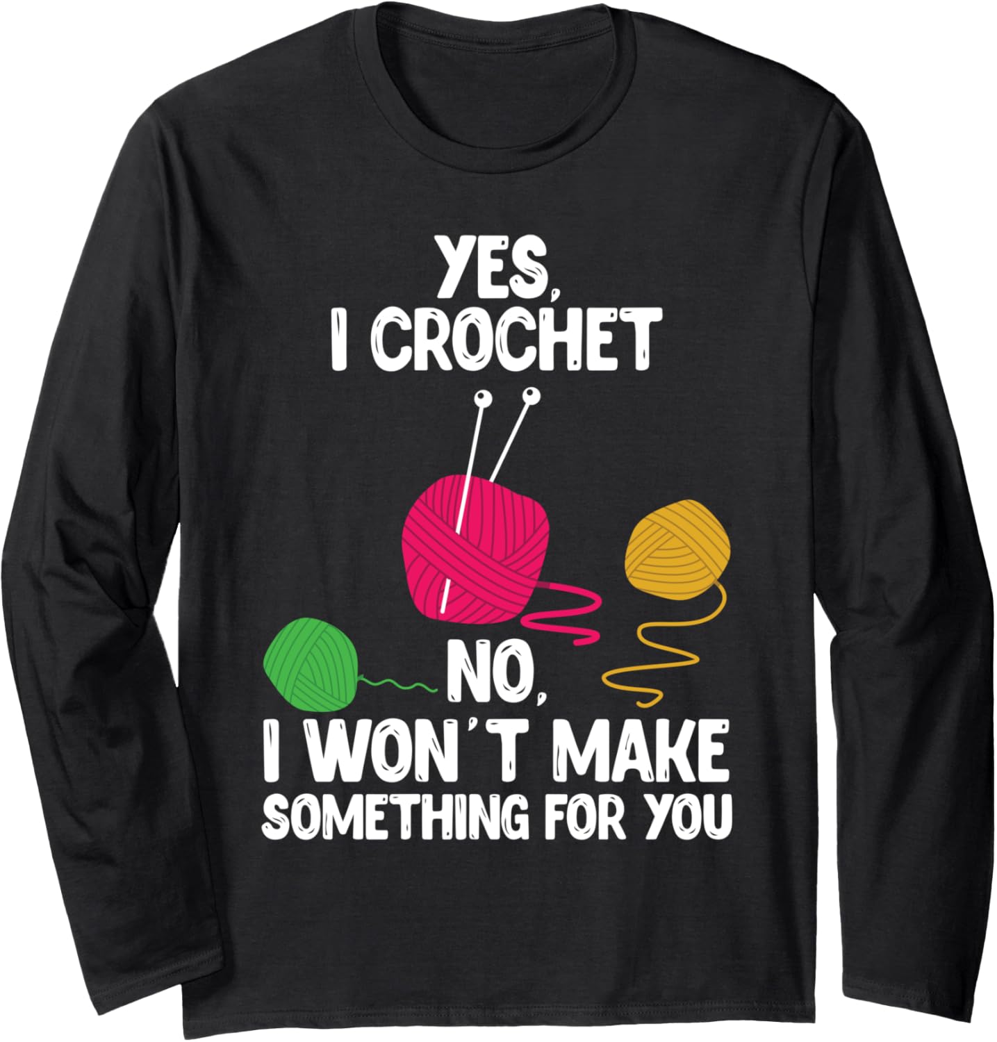 Yes I Crochet Cute Women Yarn Lovers Crocheting Long Sleeve