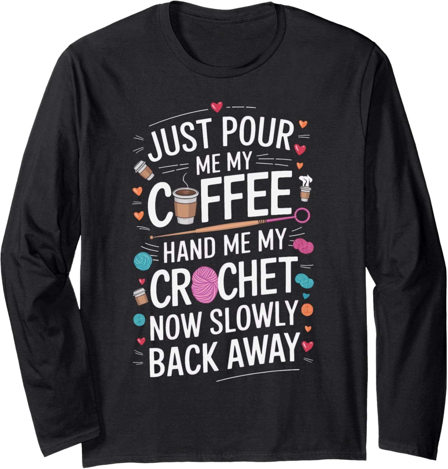 Crochet Lover Yarn Addict Yarn Lover Hand Me My Crochet Club Long Sleeve