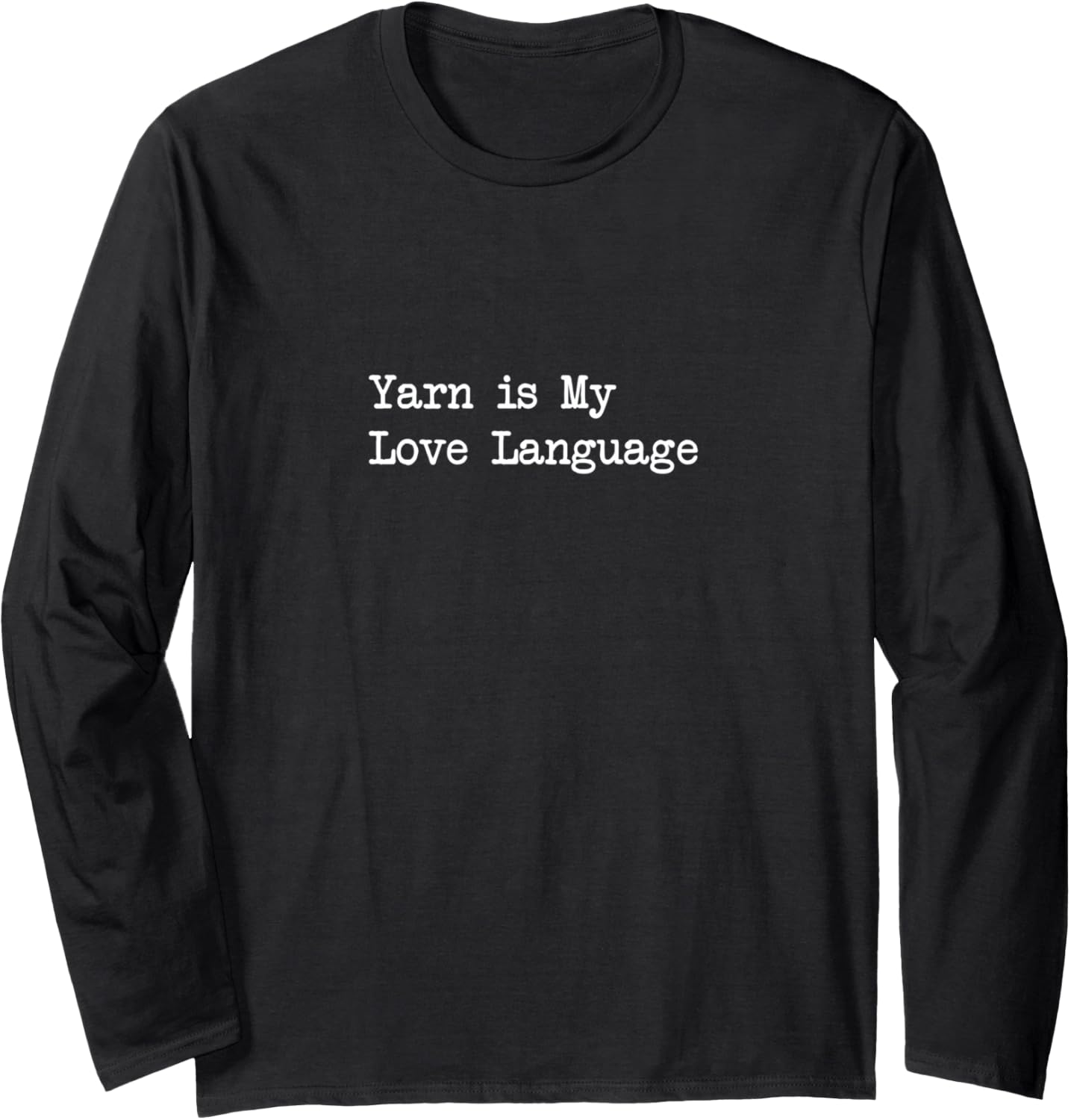 Yarn is My Love Language Funny Yarn Quotes Long Sleeve